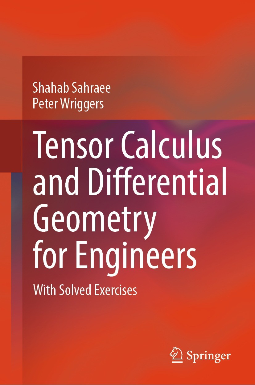 Titlebook: Tensor Calculus and Differential Geometry for Engineers; With Solved Exercise Shahab Sahraee,Peter Wriggers Textbook 2023 The Editor(s) (if Titlebook: Tensor Calculus and Differential Geometry for Engineers; With Solved Exercise Shahab Sahraee,Peter Wriggers Textbook 2023 The Editor(s) (if