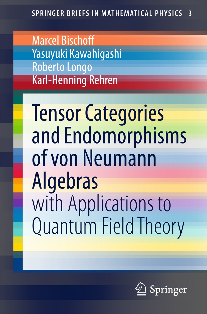 Titlebook: Tensor Categories and Endomorphisms of von Neumann Algebras; with Applications to Marcel Bischoff,Yasuyuki Kawahigashi,Karl-Henning Book 2 Titlebook: Tensor Categories and Endomorphisms of von Neumann Algebras; with Applications to Marcel Bischoff,Yasuyuki Kawahigashi,Karl-Henning Book 2