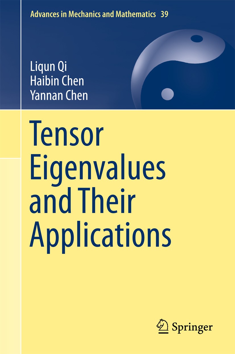 Titlebook: Tensor Eigenvalues and Their Applications; Liqun Qi,Haibin Chen,Yannan Chen Book 2018 Springer Nature Singapore Pte Ltd. 2018 Multilinear Titlebook: Tensor Eigenvalues and Their Applications; Liqun Qi,Haibin Chen,Yannan Chen Book 2018 Springer Nature Singapore Pte Ltd. 2018 Multilinear