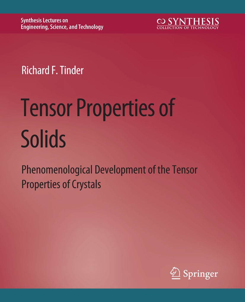 Titlebook: Tensor Properties of Solids, Part Two; Transport Properties Richard F. Tinder Book 2007 Springer Nature Switzerland AG 2007 Titlebook: Tensor Properties of Solids, Part Two; Transport Properties Richard F. Tinder Book 2007 Springer Nature Switzerland AG 2007