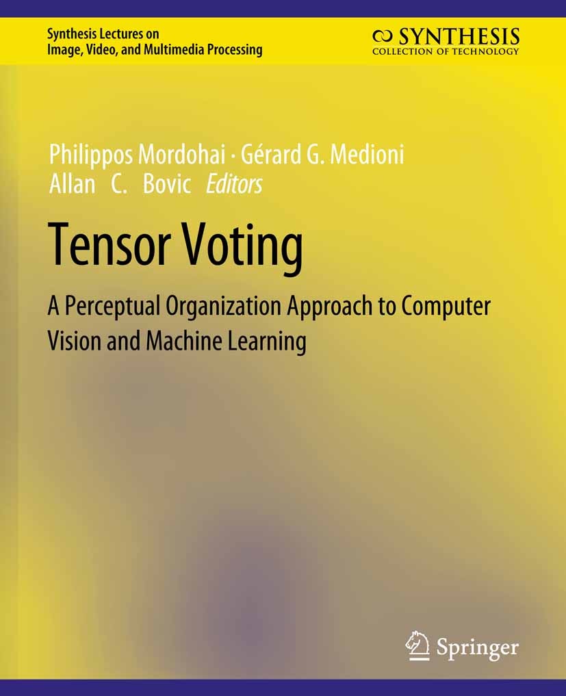 Titlebook: Tensor Voting; A Perceptual Organiz Philippos Mordohai,Gérard Medioni Book 2006 Springer Nature Switzerland AG 2006 Titlebook: Tensor Voting; A Perceptual Organiz Philippos Mordohai,Gérard Medioni Book 2006 Springer Nature Switzerland AG 2006