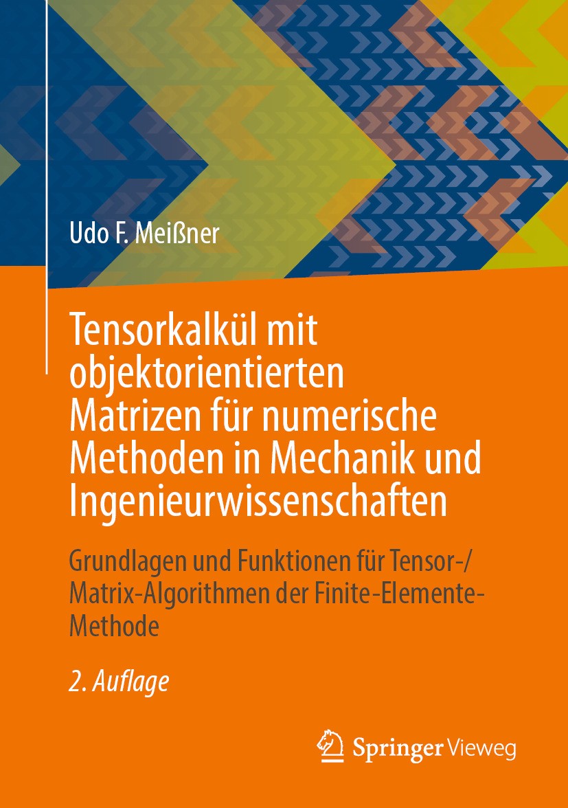 Titlebook: Tensorkalkül mit objektorientierten Matrizen für numerische Methoden in Mechanik und Ingenieurwissen; Grundlagen und Funkt Udo F. Meißner B Titlebook: Tensorkalkül mit objektorientierten Matrizen für numerische Methoden in Mechanik und Ingenieurwissen; Grundlagen und Funkt Udo F. Meißner B