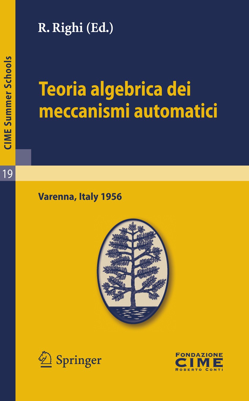 Titlebook: Teoria algebrica dei meccanismi automatici; Lectures given at a R. Righi Book 2012 Springer-Verlag Berlin Heidelberg 2012 Titlebook: Teoria algebrica dei meccanismi automatici; Lectures given at a R. Righi Book 2012 Springer-Verlag Berlin Heidelberg 2012