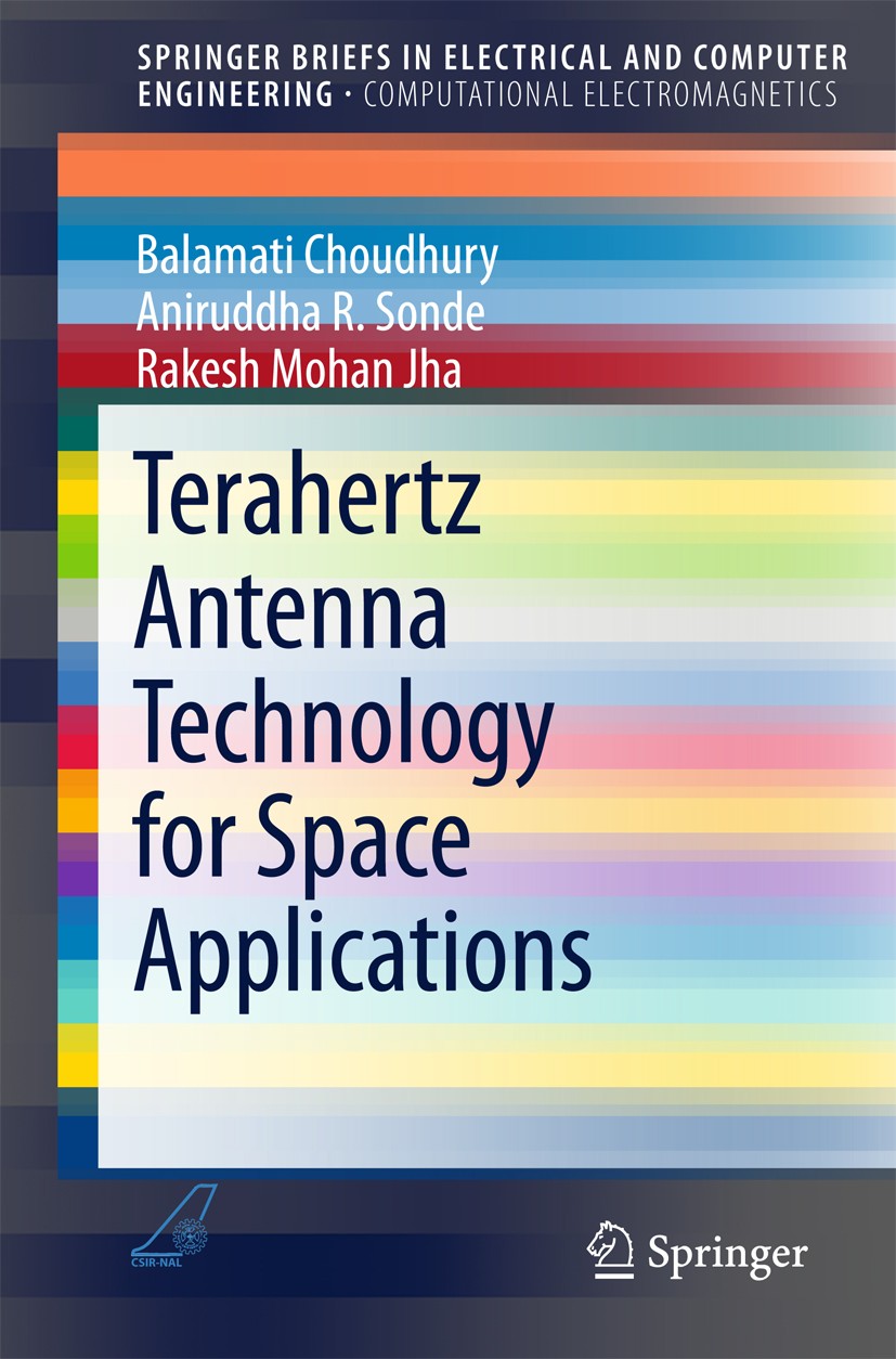 Titlebook: Terahertz Antenna Technology for Space Applications; Balamati Choudhury,Aniruddha R. Sonde,Rakesh Mohan Book 2016 The Author(s) 2016 Anten Titlebook: Terahertz Antenna Technology for Space Applications; Balamati Choudhury,Aniruddha R. Sonde,Rakesh Mohan Book 2016 The Author(s) 2016 Anten