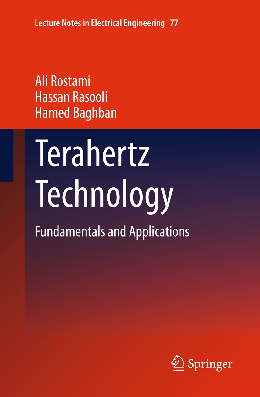 Titlebook: Terahertz Technology; Fundamentals and App Ali Rostami,Hassan Rasooli,Hamed Baghban Book 2011 Springer-Verlag Berlin Heidelberg 2011 IR Las Titlebook: Terahertz Technology; Fundamentals and App Ali Rostami,Hassan Rasooli,Hamed Baghban Book 2011 Springer-Verlag Berlin Heidelberg 2011 IR Las