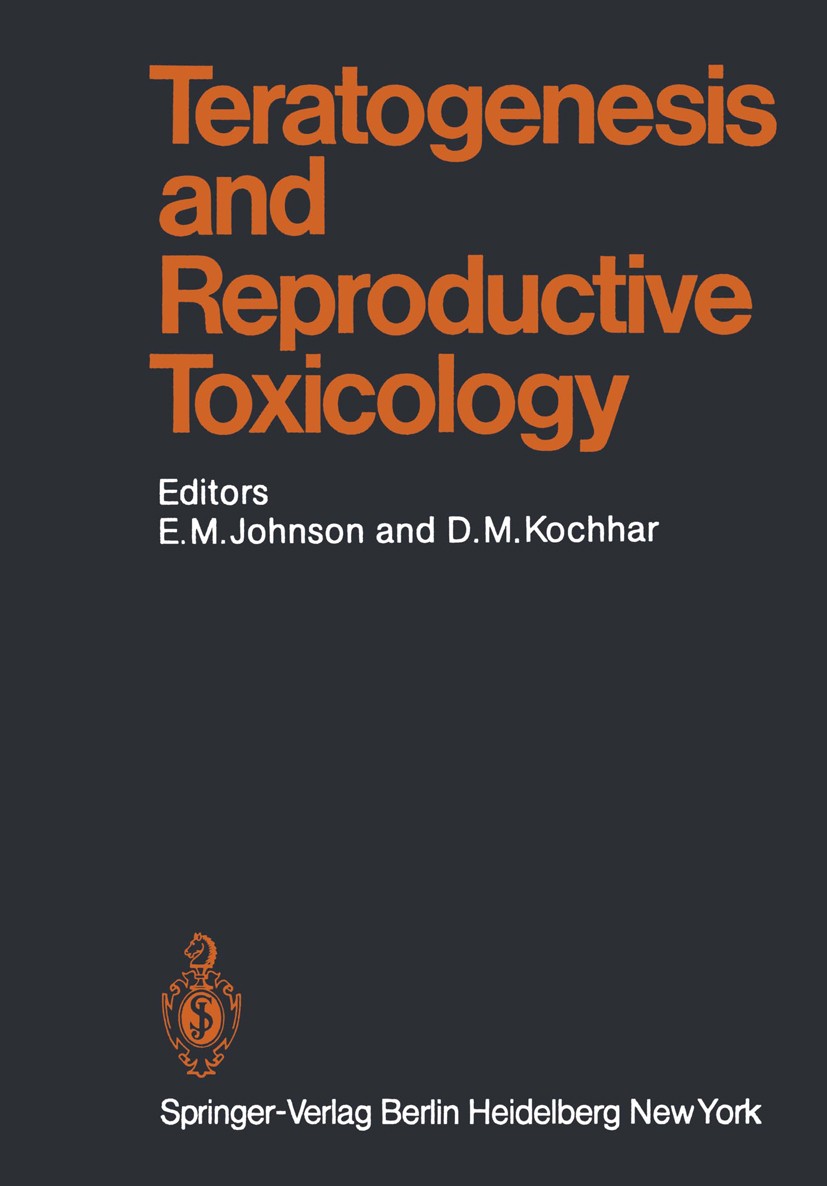 Titlebook: Teratogenesis and Reproductive Toxicology; E. Marshall Johnson (Professor and Chairman of Dep Book 1983 Springer-Verlag Berlin Heidelberg Titlebook: Teratogenesis and Reproductive Toxicology; E. Marshall Johnson (Professor and Chairman of Dep Book 1983 Springer-Verlag Berlin Heidelberg