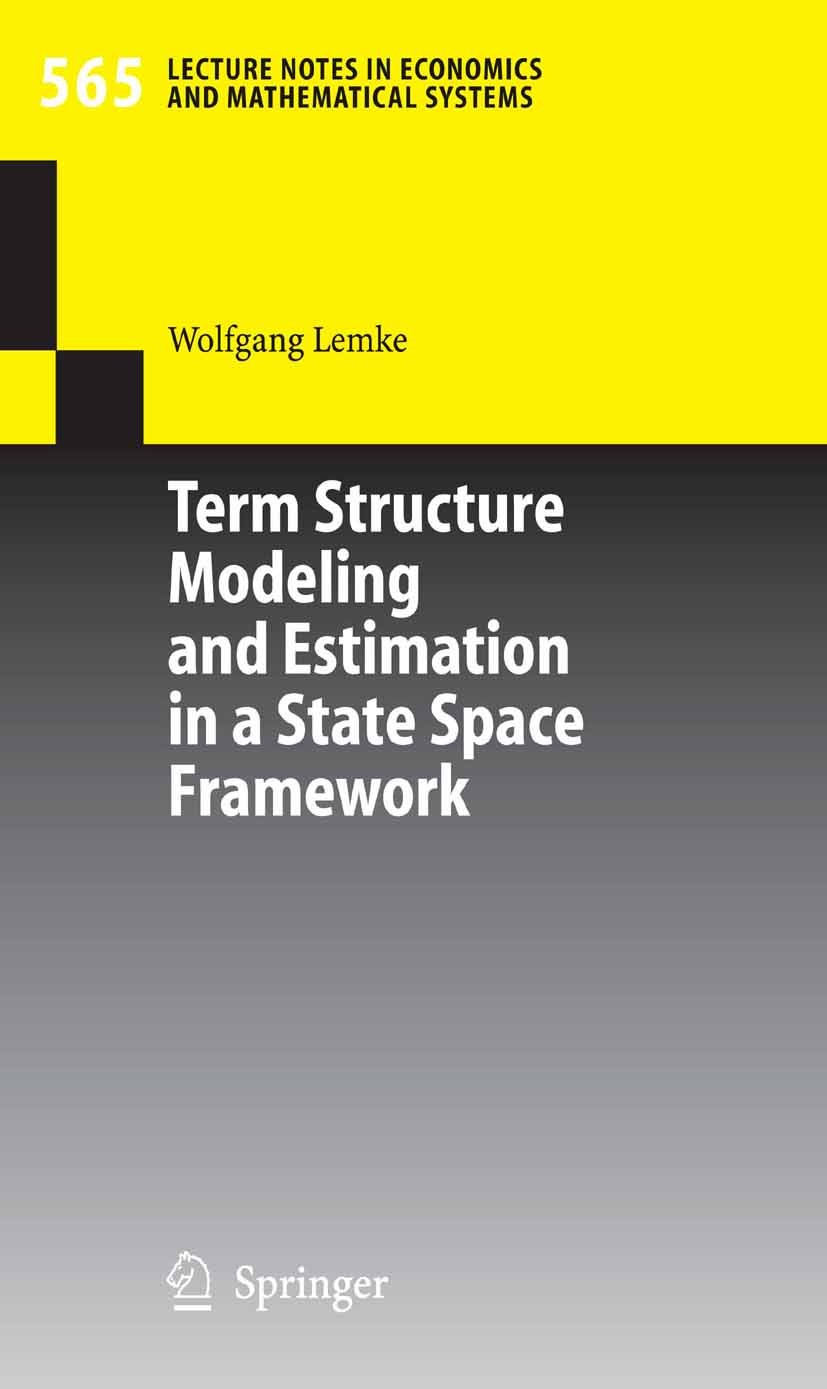 Titlebook: Term Structure Modeling and Estimation in a State Space Framework; Wolfgang Lemke,Deutsche Bundesbank Book 2006 Springer-Verlag Berlin Hei Titlebook: Term Structure Modeling and Estimation in a State Space Framework; Wolfgang Lemke,Deutsche Bundesbank Book 2006 Springer-Verlag Berlin Hei