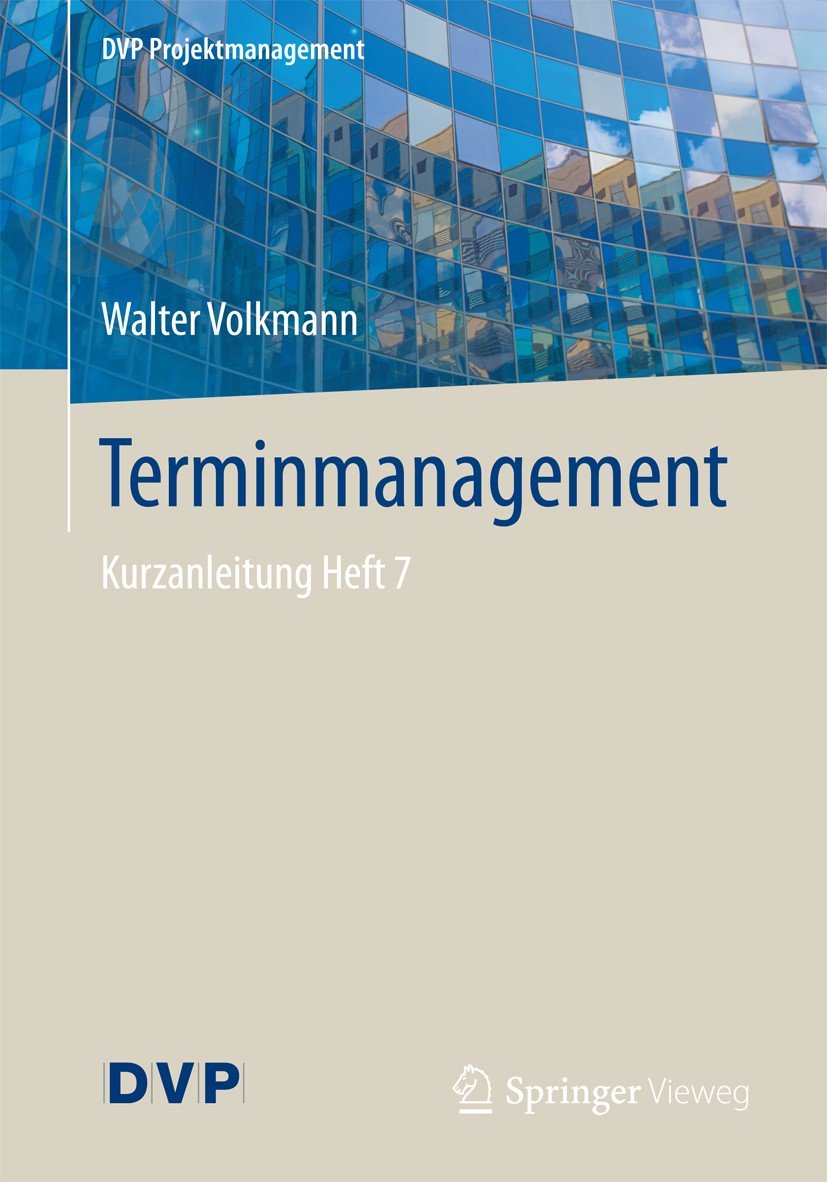 Titlebook: Terminmanagement; Kurzanleitung Heft 7 Walter Volkmann Book 2017 Springer-Verlag GmbH Deutschland 2017 Planung der Planung.Projektmanagemen Titlebook: Terminmanagement; Kurzanleitung Heft 7 Walter Volkmann Book 2017 Springer-Verlag GmbH Deutschland 2017 Planung der Planung.Projektmanagemen