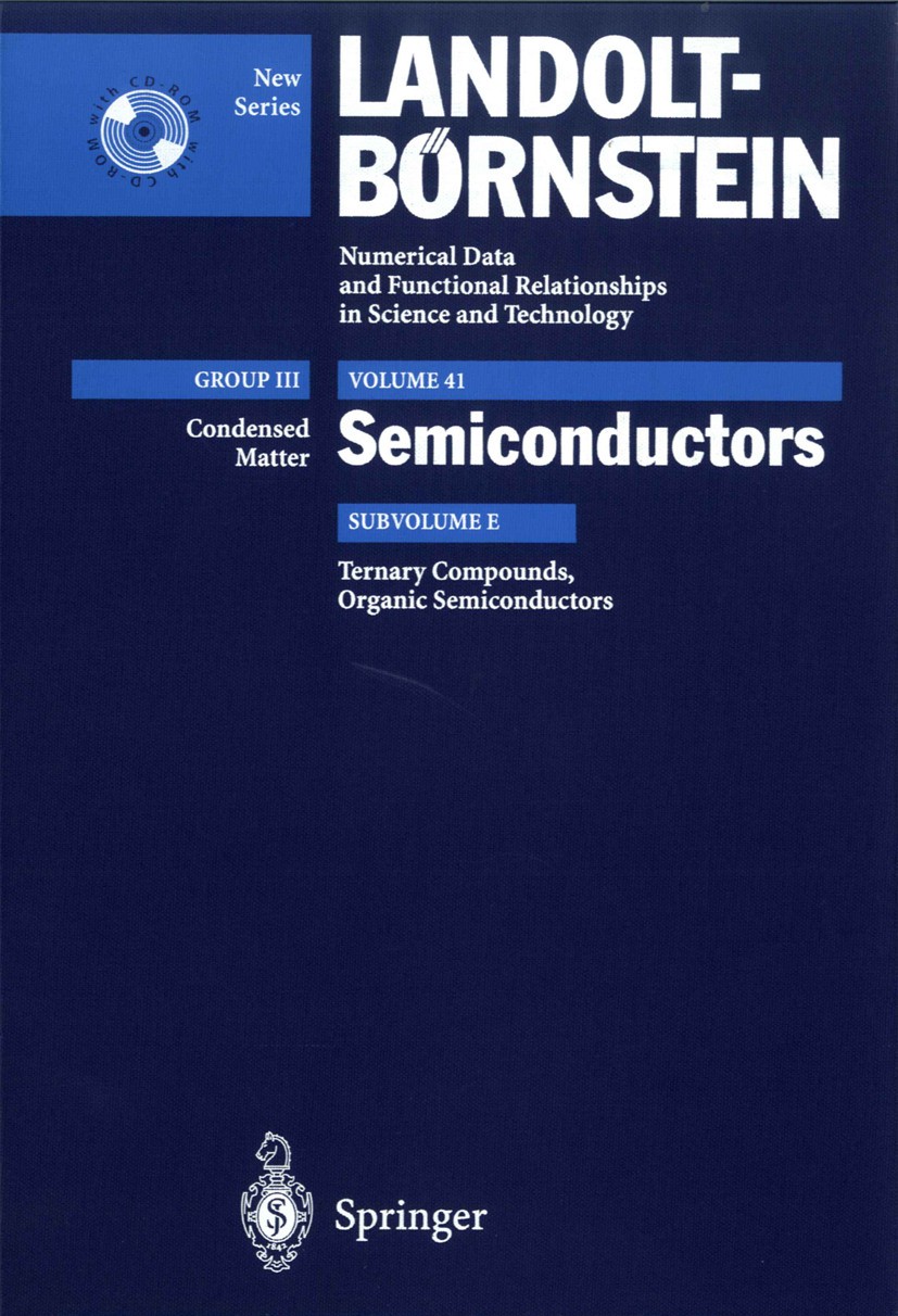 Titlebook: Ternary Compounds, Organic Semiconductors; Supplement to Vol. I O. Madelung,U. Rössler,M. Schulz Book 2000Latest edition Springer-Verlag Be Titlebook: Ternary Compounds, Organic Semiconductors; Supplement to Vol. I O. Madelung,U. Rössler,M. Schulz Book 2000Latest edition Springer-Verlag Be
