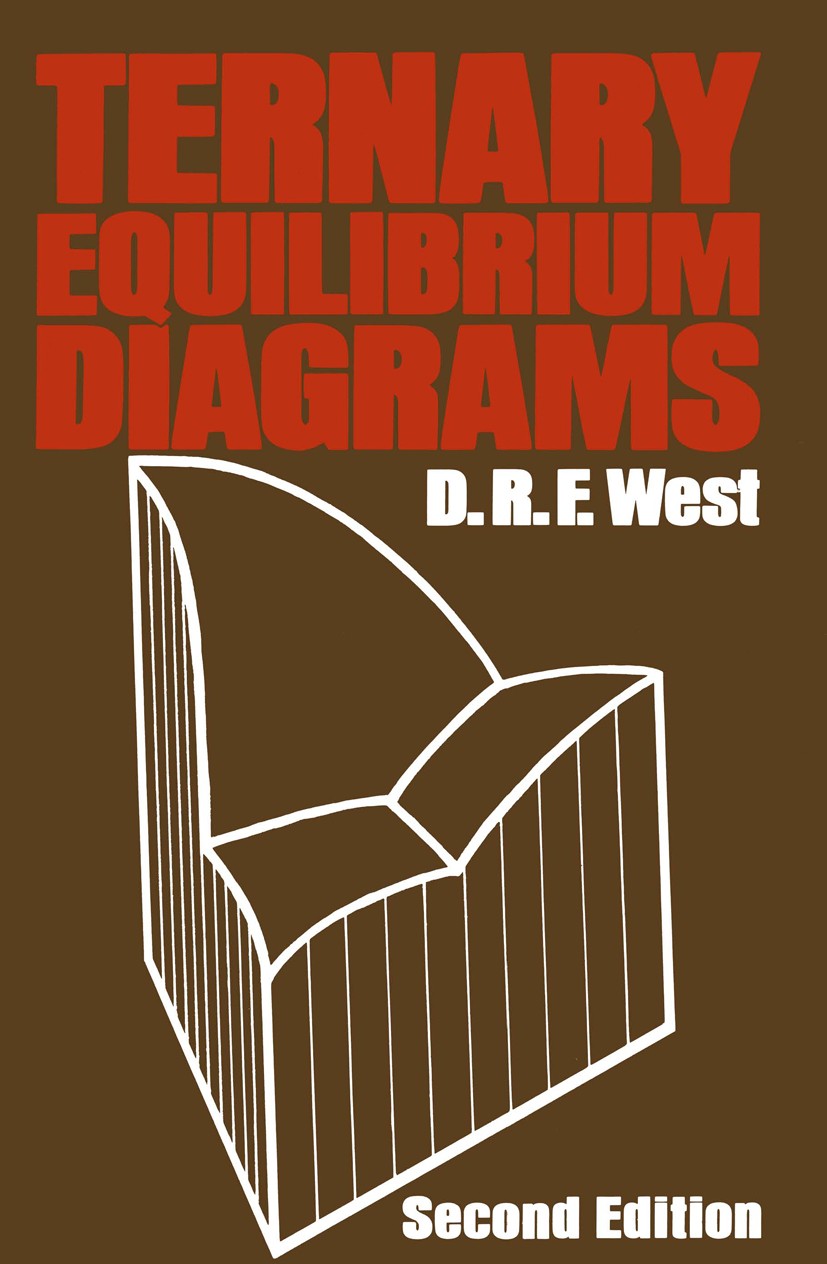 Titlebook: Ternary Equilibrium Diagrams; D. R. F. West Book 1982 D.R.F. West 1982 ceramics.material.metallurgy.metals Titlebook: Ternary Equilibrium Diagrams; D. R. F. West Book 1982 D.R.F. West 1982 ceramics.material.metallurgy.metals