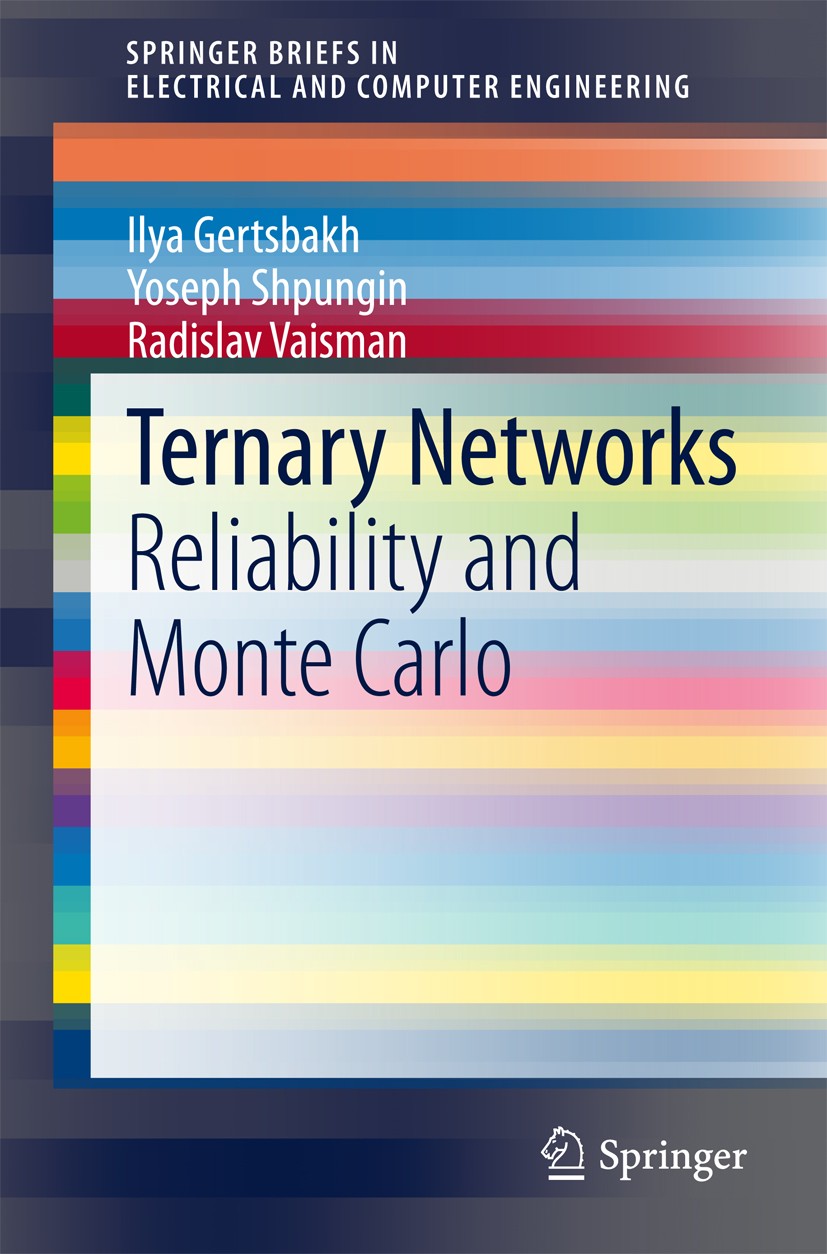 Titlebook: Ternary Networks; Reliability and Mont Ilya Gertsbakh,Yoseph Shpungin,Radislav Vaisman Book 2014 The Author(s) 2014 Colored Nodes.Network F Titlebook: Ternary Networks; Reliability and Mont Ilya Gertsbakh,Yoseph Shpungin,Radislav Vaisman Book 2014 The Author(s) 2014 Colored Nodes.Network F