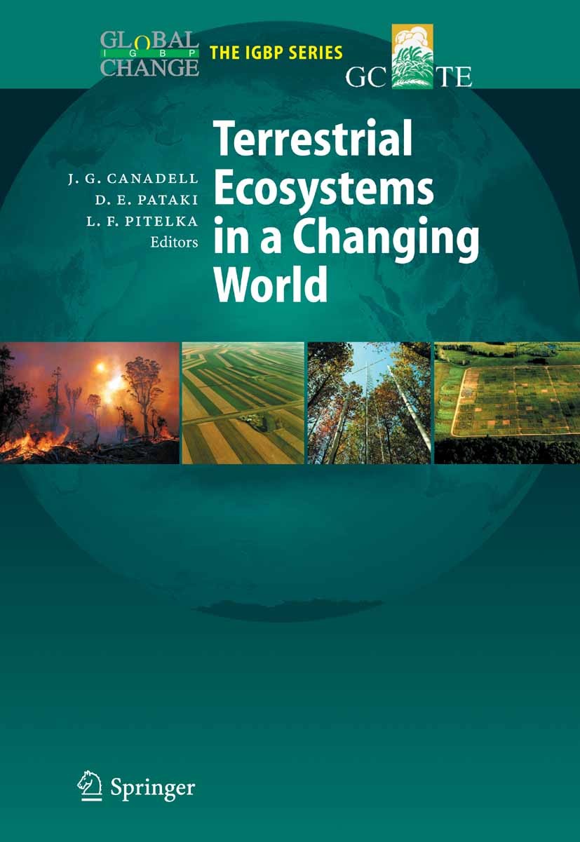Titlebook: Terrestrial Ecosystems in a Changing World; Josep G. Canadell,Diane E. Pataki,Louis F. Pitelka Book 20071st edition Springer-Verlag Berlin Titlebook: Terrestrial Ecosystems in a Changing World; Josep G. Canadell,Diane E. Pataki,Louis F. Pitelka Book 20071st edition Springer-Verlag Berlin