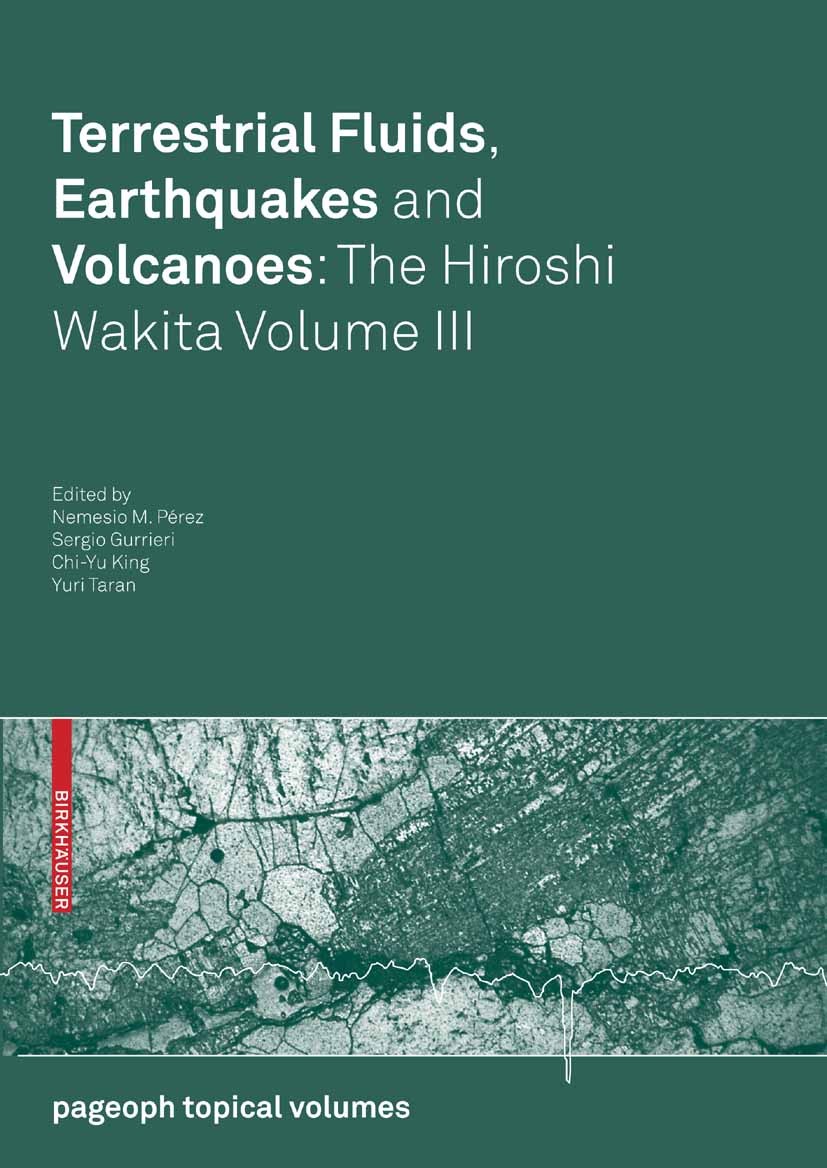 Titlebook: Terrestrial Fluids, Earthquakes and Volcanoes: The Hiroshi Wakita Volume III; Nemesio M. Pérez,Sergio Gurrieri,Yuri Taran Book 2008 Birkhä Titlebook: Terrestrial Fluids, Earthquakes and Volcanoes: The Hiroshi Wakita Volume III; Nemesio M. Pérez,Sergio Gurrieri,Yuri Taran Book 2008 Birkhä