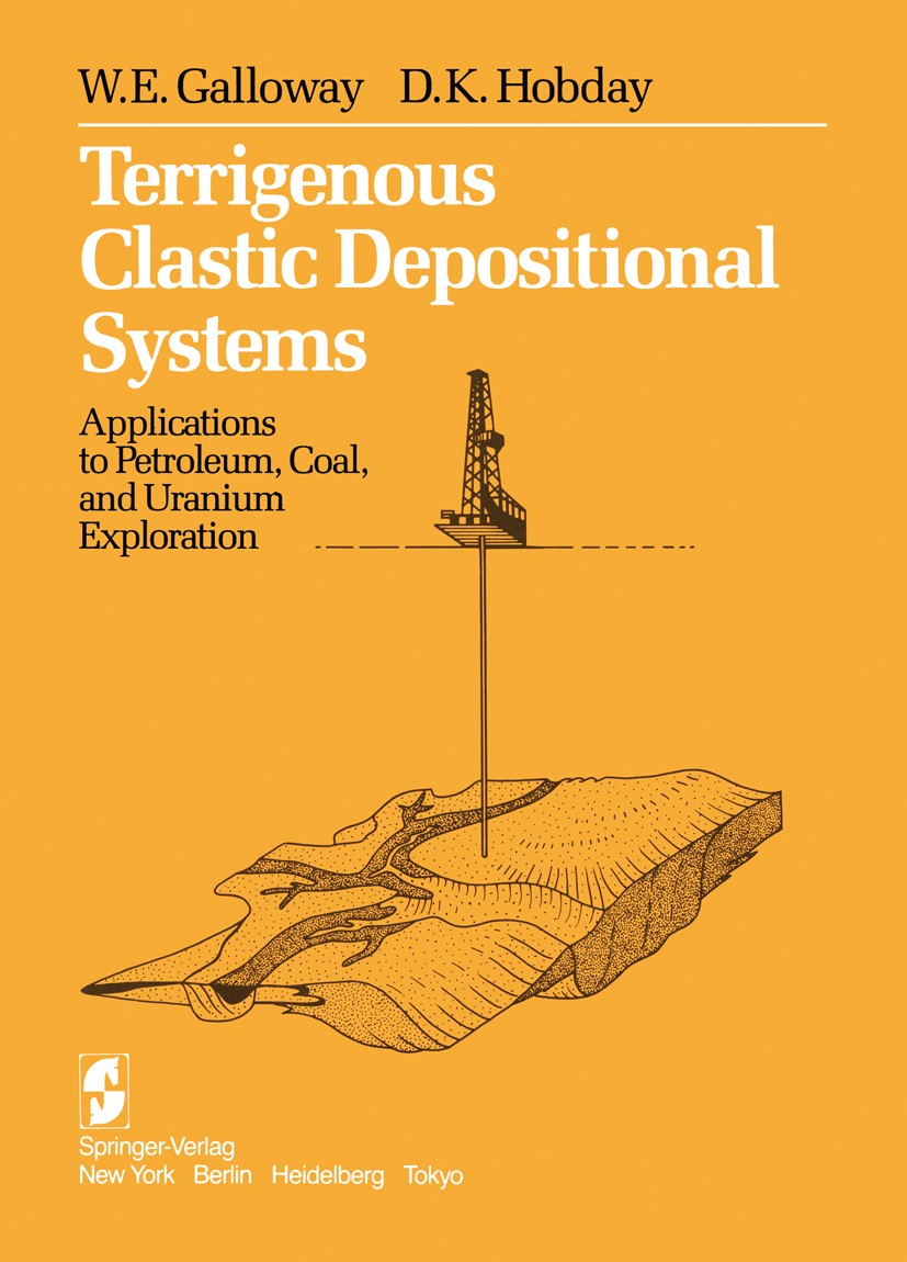 Titlebook: Terrigenous Clastic Depositional Systems; Applications to Petr W. E. Galloway,D. K. Hobday Textbook 19831st edition Springer-Verlag New Yor Titlebook: Terrigenous Clastic Depositional Systems; Applications to Petr W. E. Galloway,D. K. Hobday Textbook 19831st edition Springer-Verlag New Yor