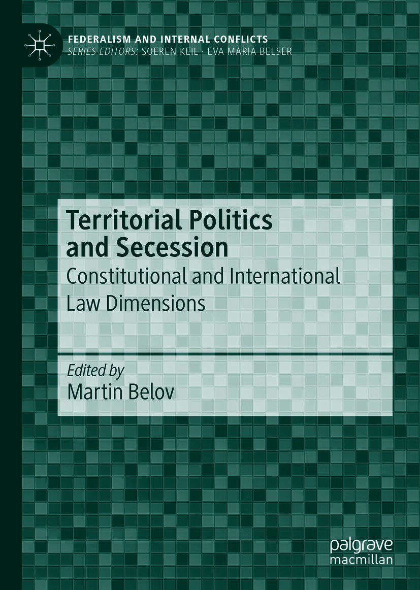 Titlebook: Territorial Politics and Secession; Constitutional and I Martin Belov Book 2021 The Editor(s) (if applicable) and The Author(s), under excl Titlebook: Territorial Politics and Secession; Constitutional and I Martin Belov Book 2021 The Editor(s) (if applicable) and The Author(s), under excl