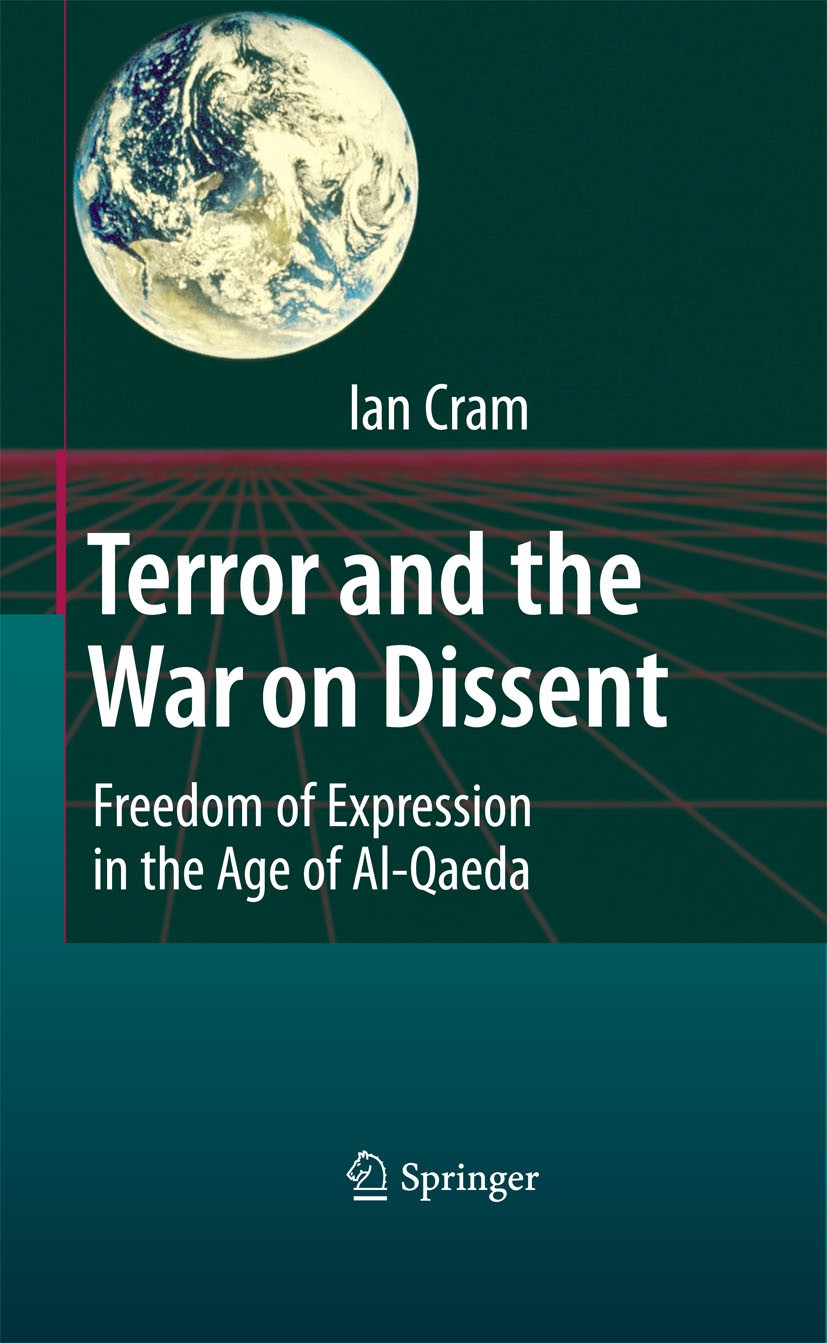 Titlebook: Terror and the War on Dissent; Freedom of Expressio Ian Cram Book 2009 Springer-Verlag Berlin Heidelberg 2009 11. September 2001.9/11.Terro Titlebook: Terror and the War on Dissent; Freedom of Expressio Ian Cram Book 2009 Springer-Verlag Berlin Heidelberg 2009 11. September 2001.9/11.Terro