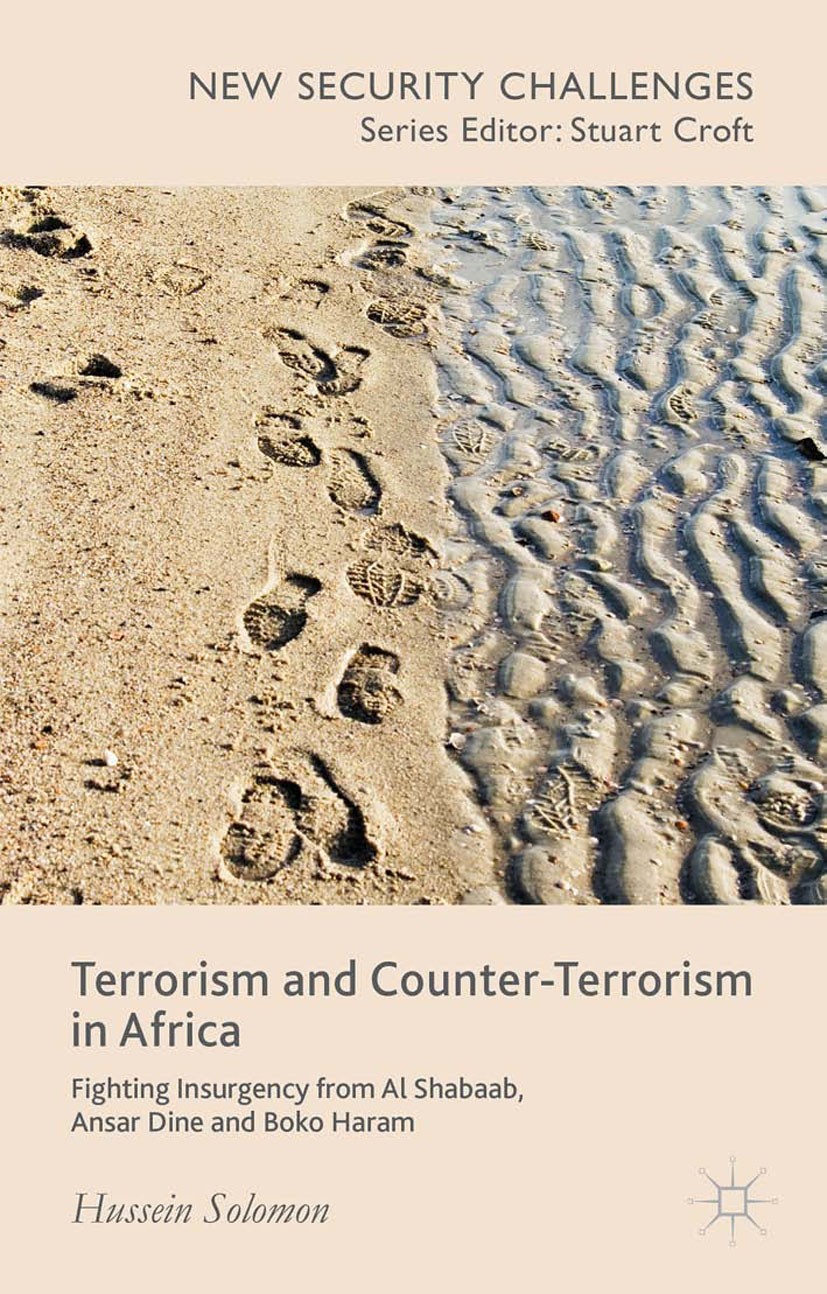 Titlebook: Terrorism and Counter-Terrorism in Africa; Fighting Insurgency Hussein Solomon Book 2015 Palgrave Macmillan, a division of Macmillan Publi Titlebook: Terrorism and Counter-Terrorism in Africa; Fighting Insurgency Hussein Solomon Book 2015 Palgrave Macmillan, a division of Macmillan Publi