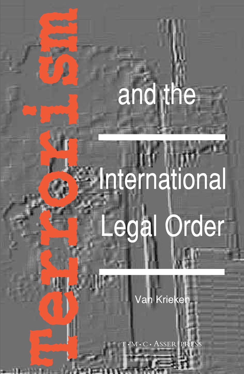 Titlebook: Terrorism and the International Legal Order:With Special Reference to the UN, the EU and Cross-Borde; Peter J. Krieken Book 2002Latest edi Titlebook: Terrorism and the International Legal Order:With Special Reference to the UN, the EU and Cross-Borde; Peter J. Krieken Book 2002Latest edi