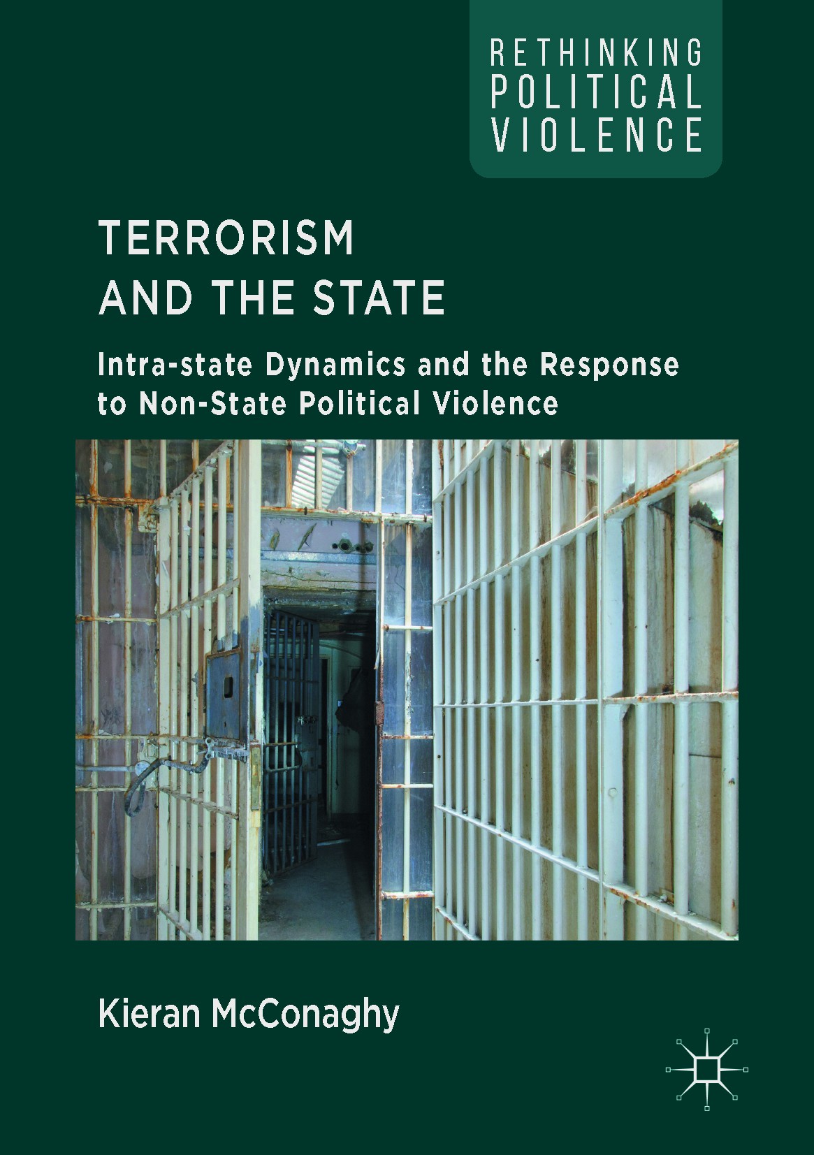 Titlebook: Terrorism and the State; Intra-state Dynamics Kieran McConaghy Book 2017 The Editor(s) (if applicable) and The Author(s) 2017 dynamics.poli Titlebook: Terrorism and the State; Intra-state Dynamics Kieran McConaghy Book 2017 The Editor(s) (if applicable) and The Author(s) 2017 dynamics.poli