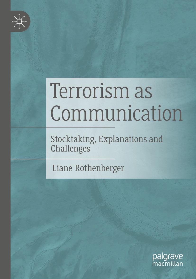 Titlebook: Terrorism as Communication; Stocktaking, Explana Liane Rothenberger Book 2023 Springer Fachmedien Wiesbaden GmbH, part of Springer Nature 2 Titlebook: Terrorism as Communication; Stocktaking, Explana Liane Rothenberger Book 2023 Springer Fachmedien Wiesbaden GmbH, part of Springer Nature 2