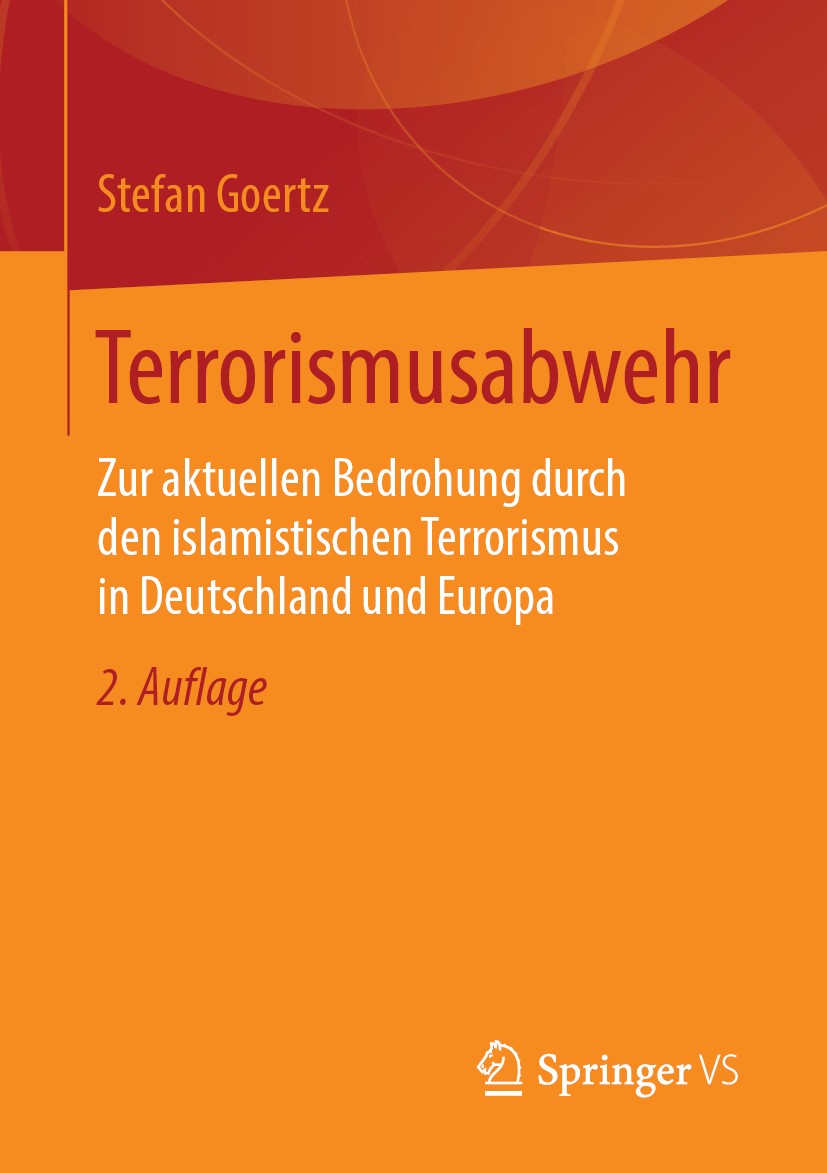 Titlebook: Terrorismusabwehr; Zur aktuellen Bedroh Stefan Goertz Book 20192nd edition Springer Fachmedien Wiesbaden GmbH, ein Teil von Springer Nature Titlebook: Terrorismusabwehr; Zur aktuellen Bedroh Stefan Goertz Book 20192nd edition Springer Fachmedien Wiesbaden GmbH, ein Teil von Springer Nature