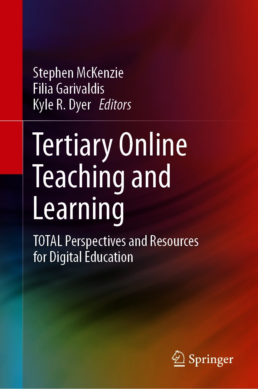 Titlebook: Tertiary Online Teaching and Learning; TOTAL Perspectives a Stephen McKenzie,Filia Garivaldis,Kyle R. Dyer Book 2020 Springer Nature Singap Titlebook: Tertiary Online Teaching and Learning; TOTAL Perspectives a Stephen McKenzie,Filia Garivaldis,Kyle R. Dyer Book 2020 Springer Nature Singap