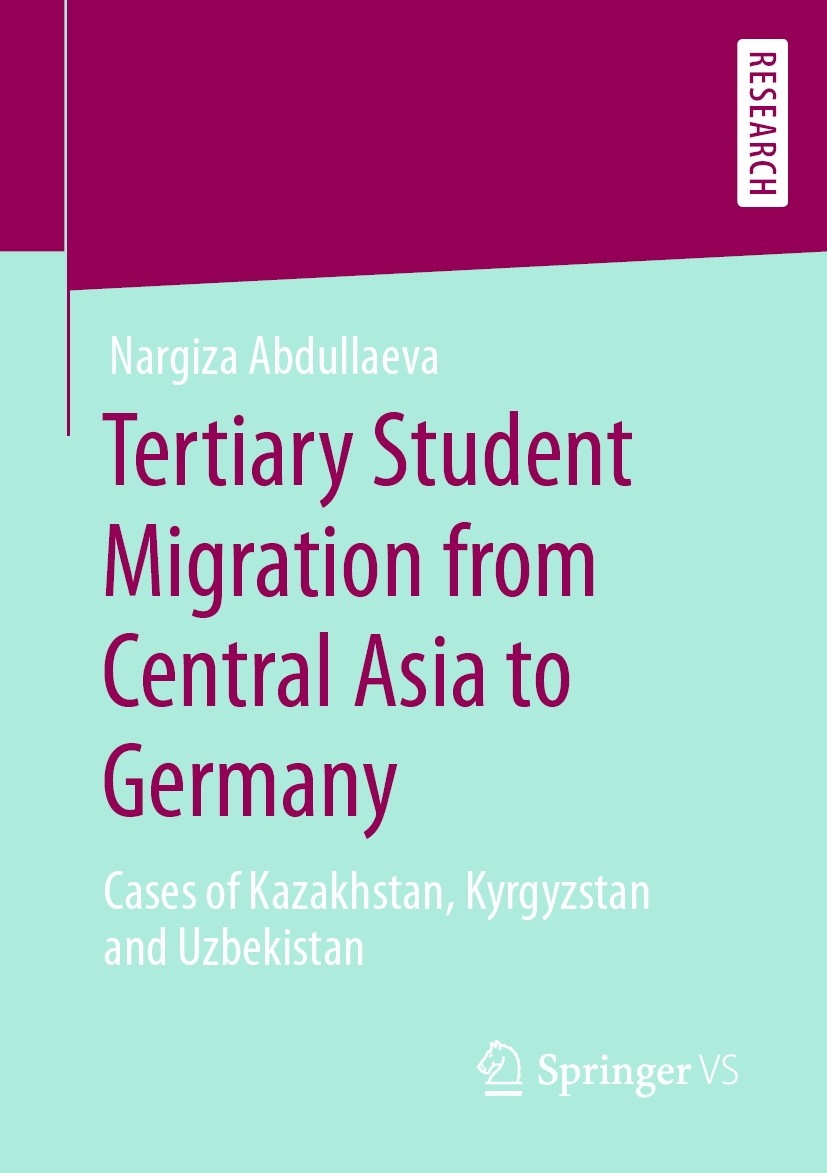 Titlebook: Tertiary Student Migration from Central Asia to Germany; Cases of Kazakhstan, Nargiza Abdullaeva Book 2020 Springer Fachmedien Wiesbaden Gm Titlebook: Tertiary Student Migration from Central Asia to Germany; Cases of Kazakhstan, Nargiza Abdullaeva Book 2020 Springer Fachmedien Wiesbaden Gm
