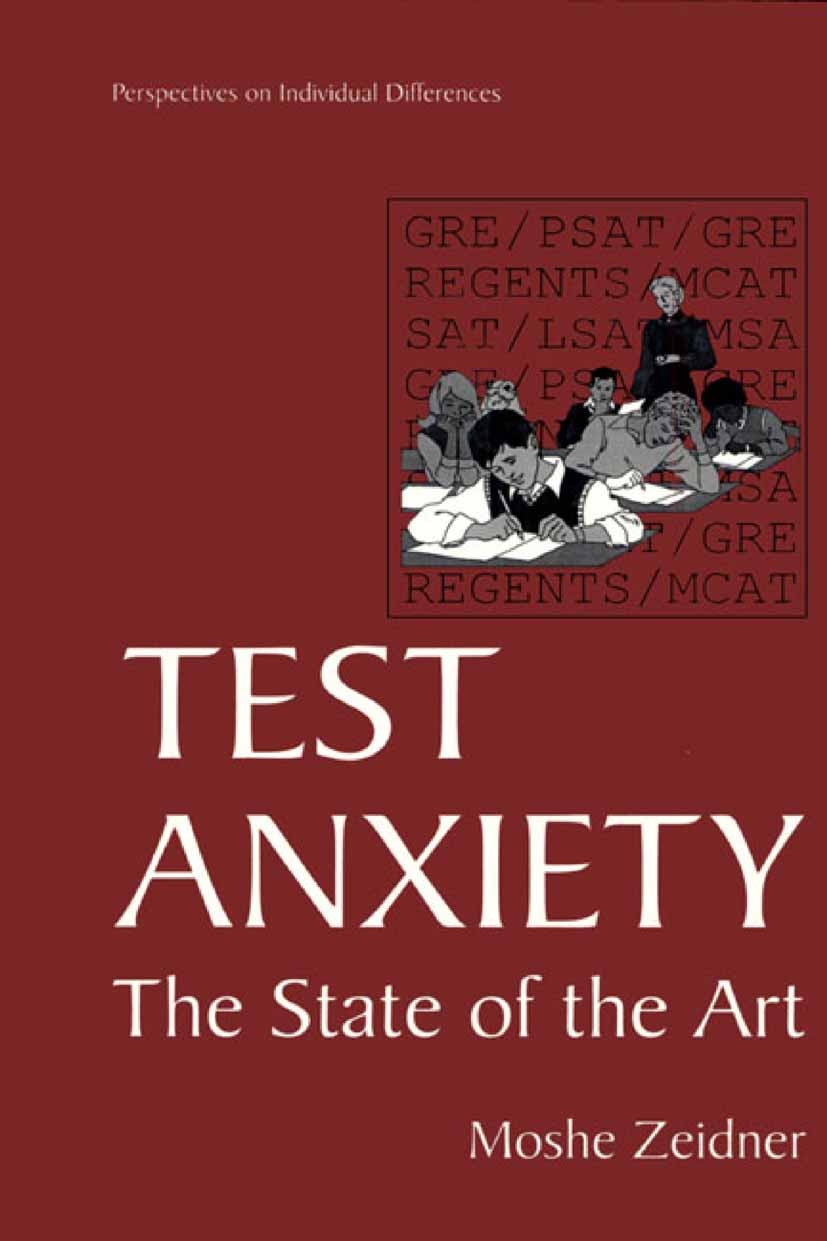 Titlebook: Test Anxiety; The State of the Art Moshe Zeidner Book 1998 Springer Science+Business Media New York 1998 Affect.anxiety.assessment.coping.d Titlebook: Test Anxiety; The State of the Art Moshe Zeidner Book 1998 Springer Science+Business Media New York 1998 Affect.anxiety.assessment.coping.d