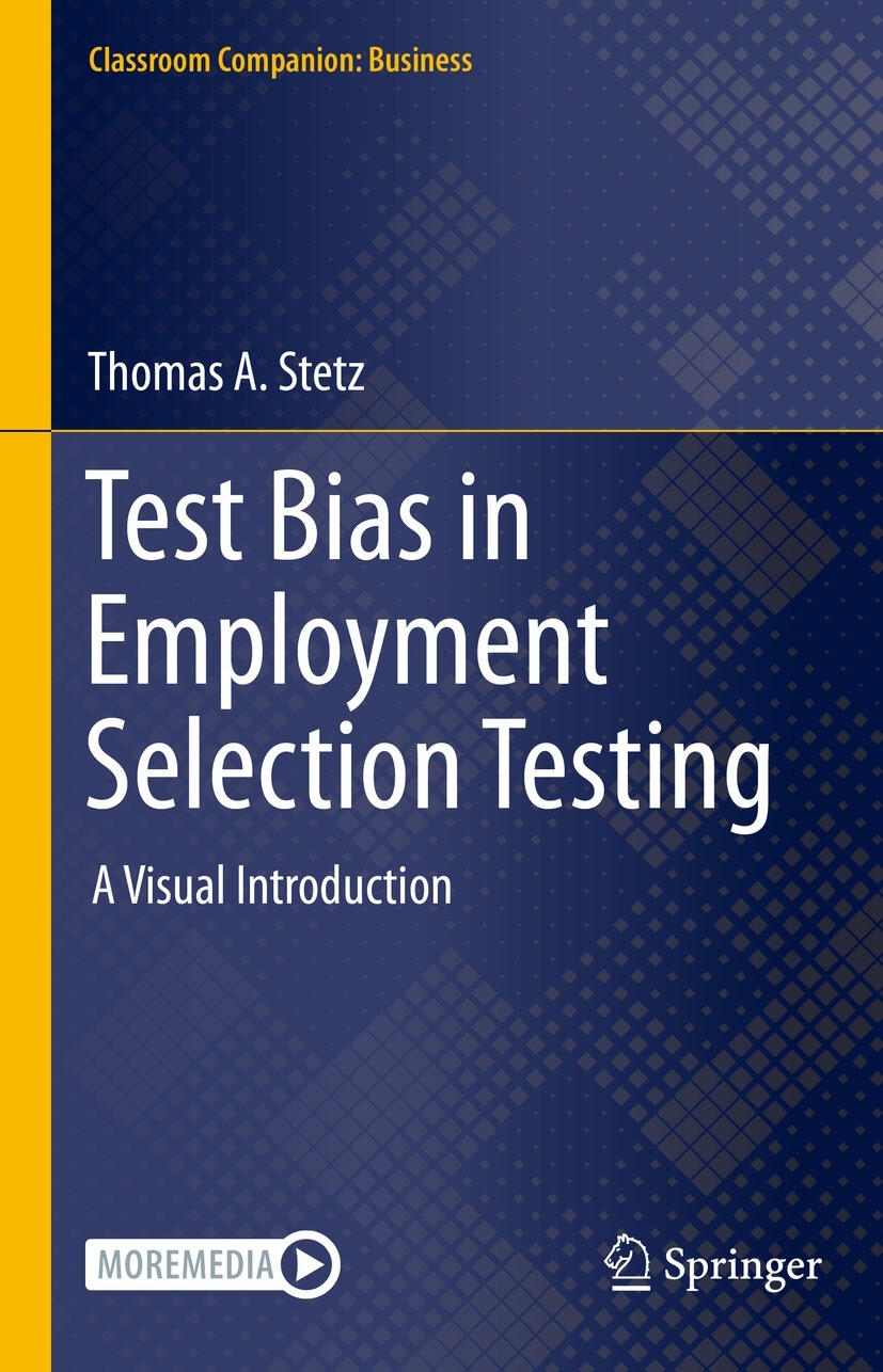 Titlebook: Test Bias in Employment Selection Testing; A Visual Introductio Thomas A. Stetz Textbook 2022 The Editor(s) (if applicable) and The Author( Titlebook: Test Bias in Employment Selection Testing; A Visual Introductio Thomas A. Stetz Textbook 2022 The Editor(s) (if applicable) and The Author(