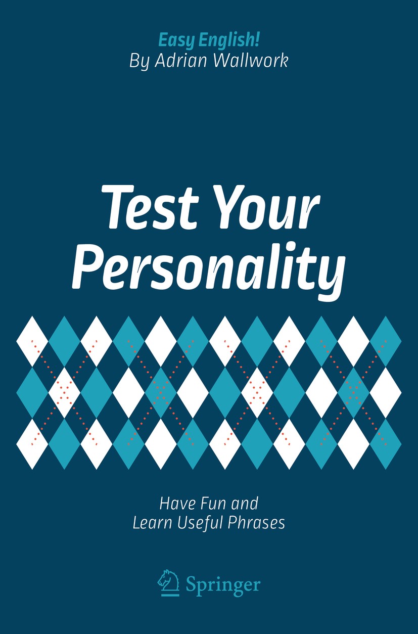 Titlebook: Test Your Personality; Have Fun and Learn U Adrian Wallwork Book 2018 Springer International Publishing AG 2018 English quizzes.ESL.EFL.gra Titlebook: Test Your Personality; Have Fun and Learn U Adrian Wallwork Book 2018 Springer International Publishing AG 2018 English quizzes.ESL.EFL.gra