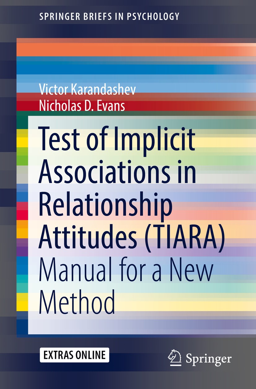 Titlebook: Test of Implicit Associations in Relationship Attitudes (TIARA); Manual for a New Met Victor Karandashev,Nicholas D. Evans Book 2017 The Ed Titlebook: Test of Implicit Associations in Relationship Attitudes (TIARA); Manual for a New Met Victor Karandashev,Nicholas D. Evans Book 2017 The Ed