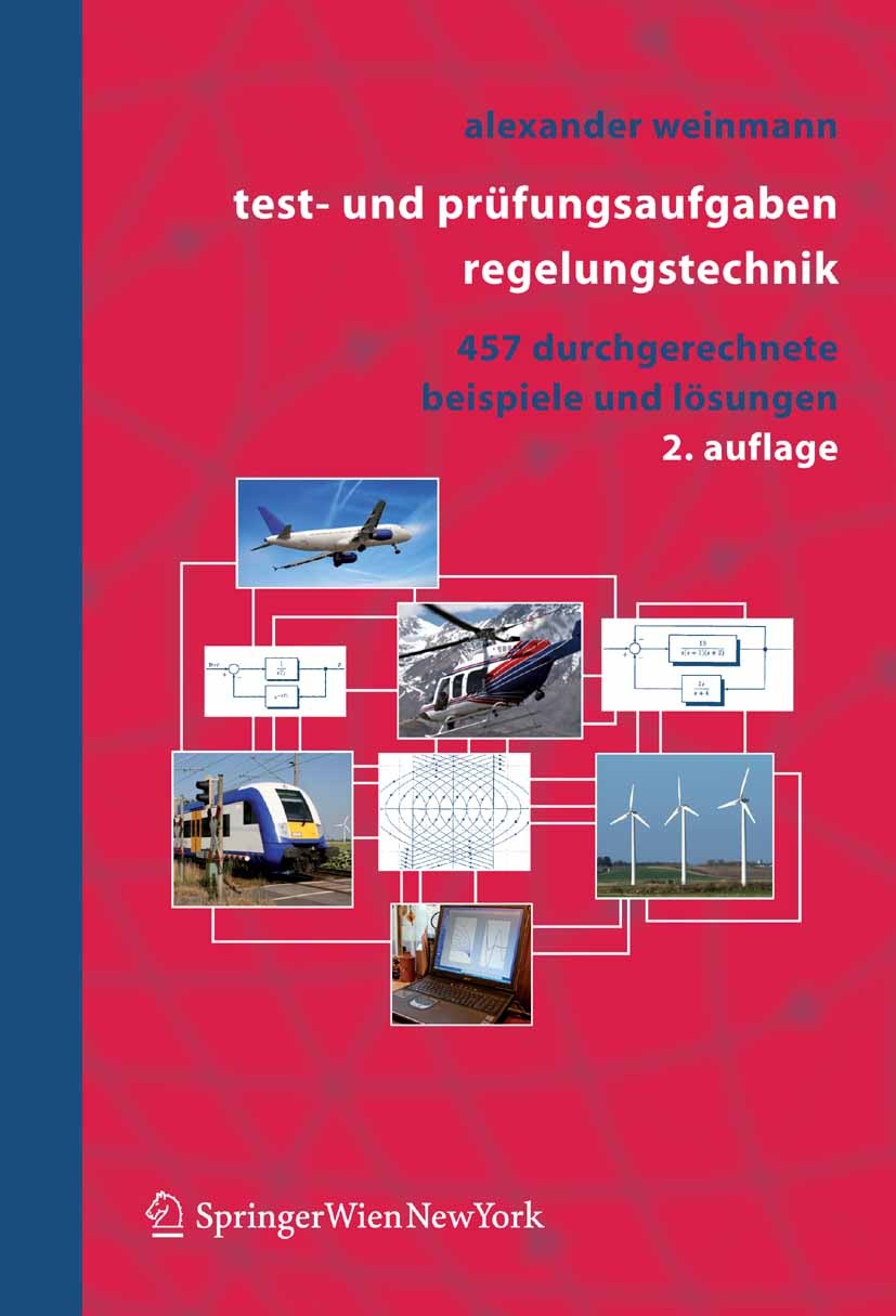 Titlebook: Test- und Prüfungsaufgaben Regelungstechnik; 457 durchgerechnete Alexander Weinmann Textbook 2007Latest edition Springer-Verlag Vienna 200 Titlebook: Test- und Prüfungsaufgaben Regelungstechnik; 457 durchgerechnete Alexander Weinmann Textbook 2007Latest edition Springer-Verlag Vienna 200