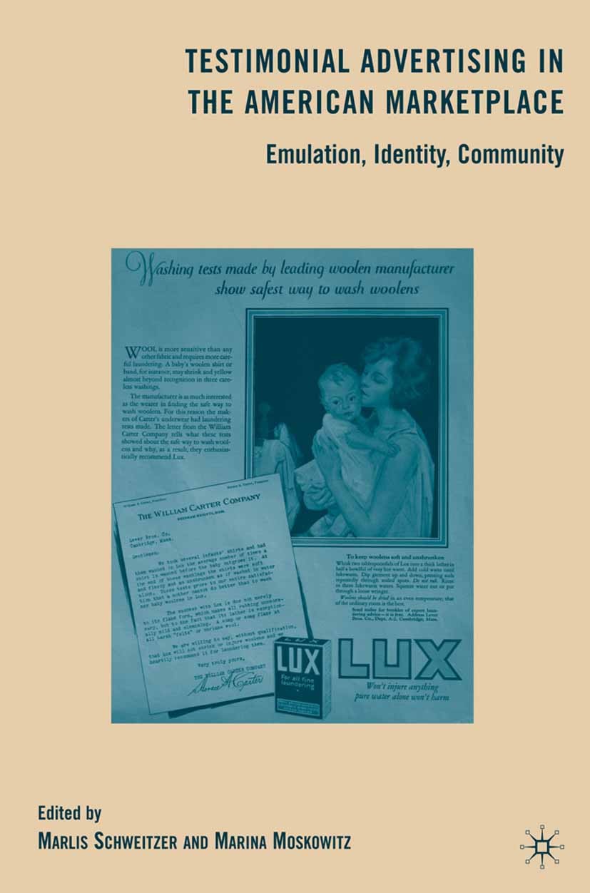 Titlebook: Testimonial Advertising in the American Marketplace; Emulation, Identity, Marlis Schweitzer,Marina Moskowitz Book 2009 Marlis Schweitzer an Titlebook: Testimonial Advertising in the American Marketplace; Emulation, Identity, Marlis Schweitzer,Marina Moskowitz Book 2009 Marlis Schweitzer an