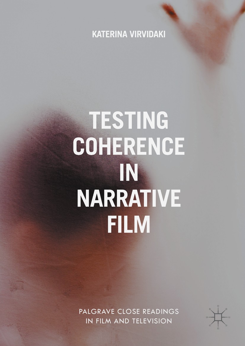 Titlebook: Testing Coherence in Narrative Film; Katerina Virvidaki Book 2017 The Editor(s) (if applicable) and The Author(s) 2017 Style in film.Meani Titlebook: Testing Coherence in Narrative Film; Katerina Virvidaki Book 2017 The Editor(s) (if applicable) and The Author(s) 2017 Style in film.Meani