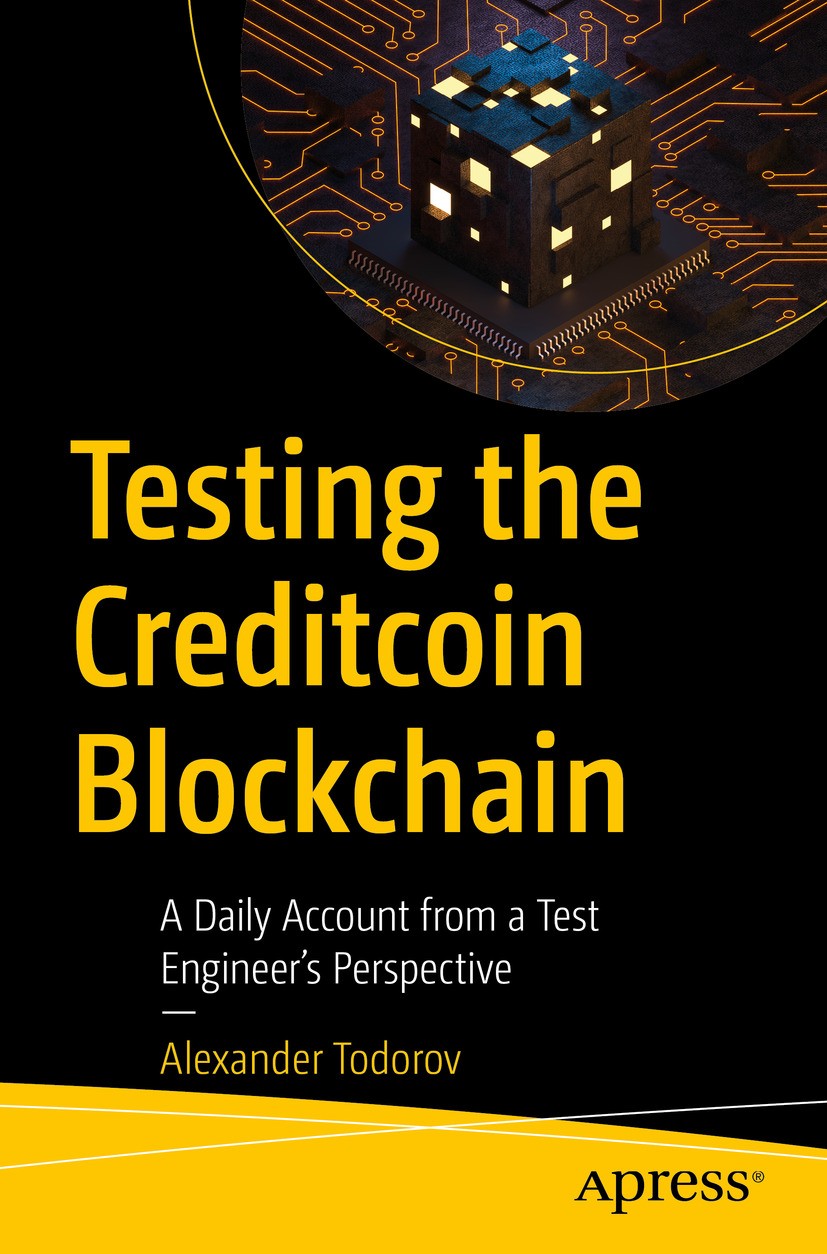 Titlebook: Testing the Creditcoin Blockchain; A Daily Account from Alexander Todorov Book 2024 The Editor(s) (if applicable) and The Author(s), under Titlebook: Testing the Creditcoin Blockchain; A Daily Account from Alexander Todorov Book 2024 The Editor(s) (if applicable) and The Author(s), under