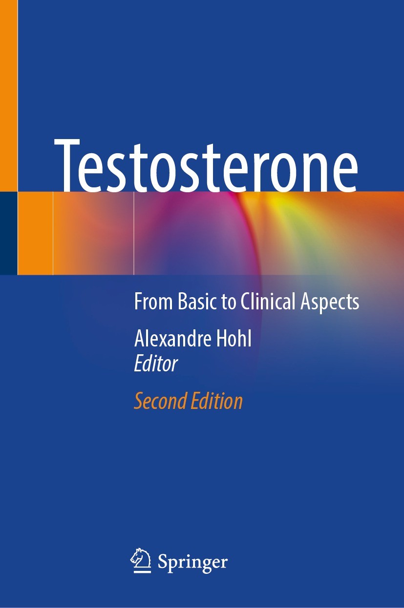 Titlebook: Testosterone; From Basic to Clinic Alexandre Hohl Book 2023Latest edition The Editor(s) (if applicable) and The Author(s), under exclusive Titlebook: Testosterone; From Basic to Clinic Alexandre Hohl Book 2023Latest edition The Editor(s) (if applicable) and The Author(s), under exclusive