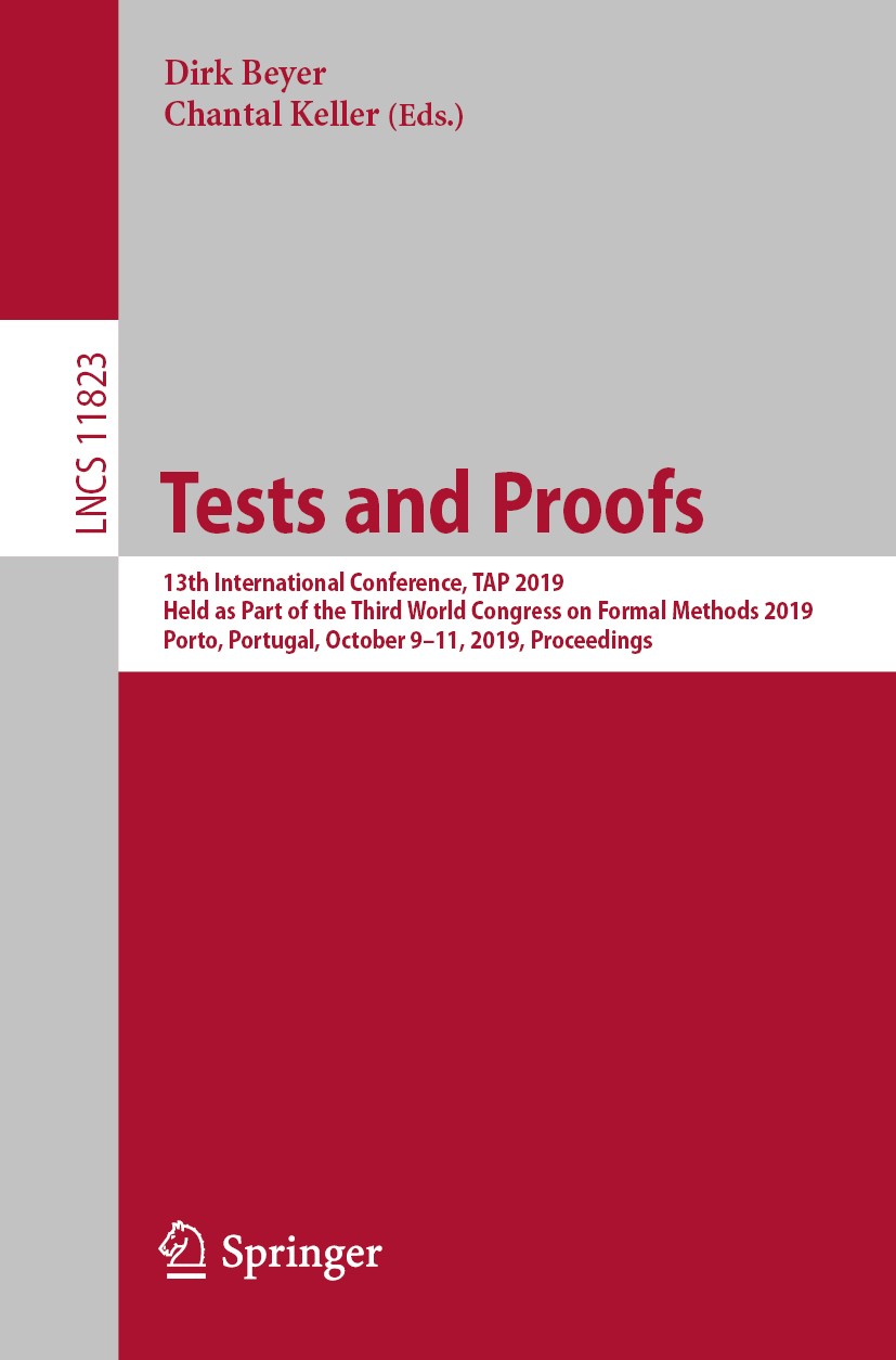 Titlebook: Tests and Proofs; 13th International C Dirk Beyer,Chantal Keller Conference proceedings 2019 Springer Nature Switzerland AG 2019 artificial Titlebook: Tests and Proofs; 13th International C Dirk Beyer,Chantal Keller Conference proceedings 2019 Springer Nature Switzerland AG 2019 artificial