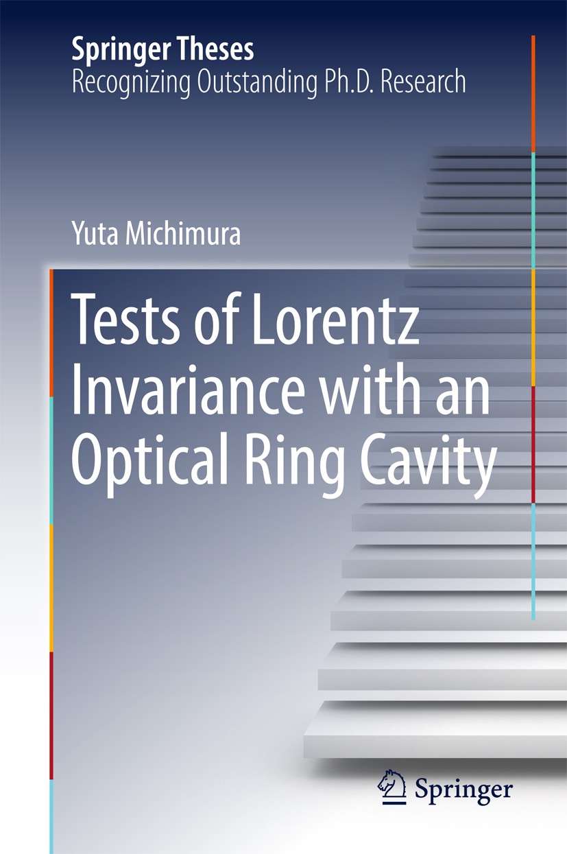 Titlebook: Tests of Lorentz Invariance with an Optical Ring Cavity; Yuta Michimura Book 2017 Springer Nature Singapore Pte Ltd. 2017 Experimental tes Titlebook: Tests of Lorentz Invariance with an Optical Ring Cavity; Yuta Michimura Book 2017 Springer Nature Singapore Pte Ltd. 2017 Experimental tes