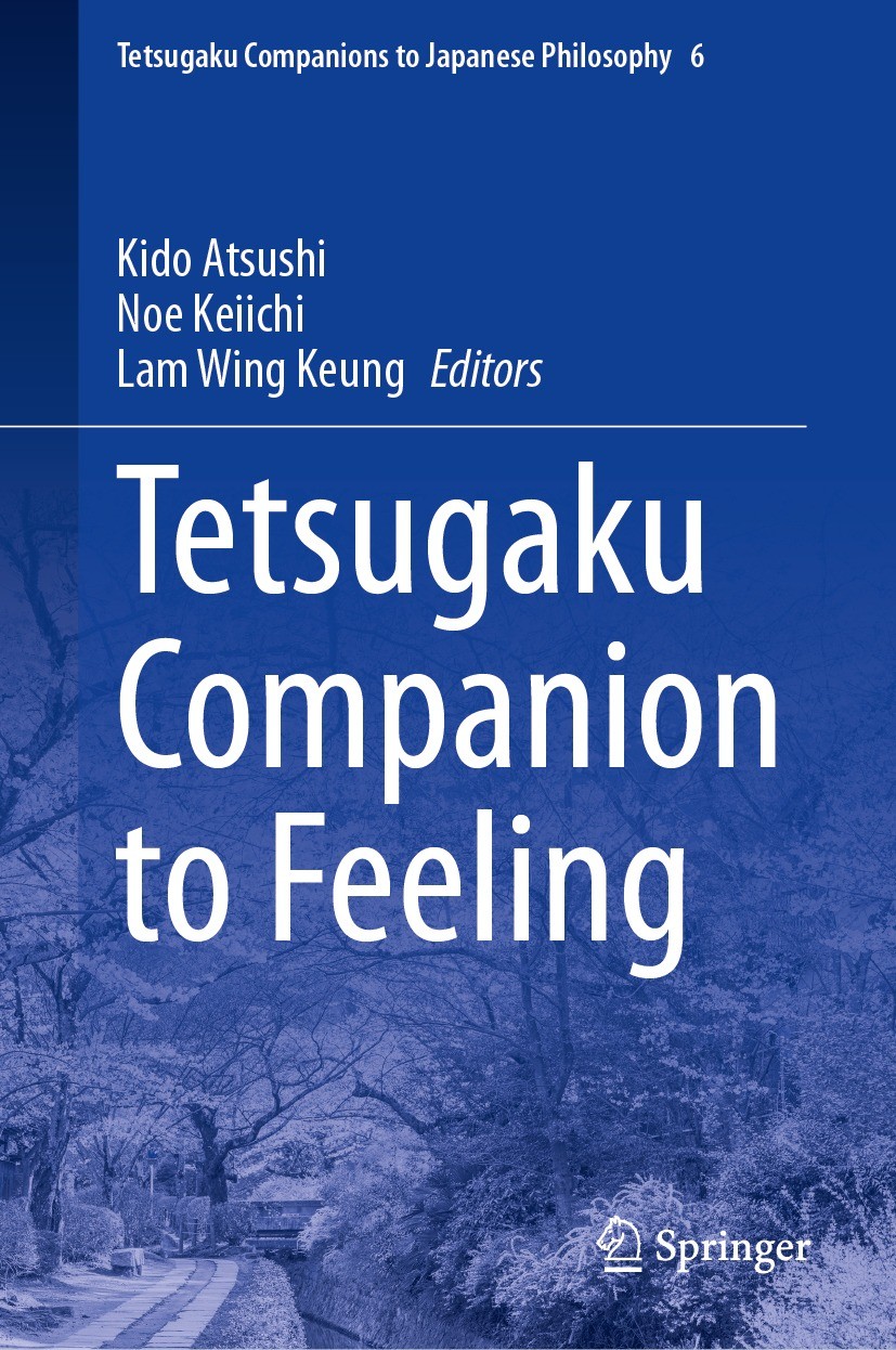 Titlebook: Tetsugaku Companion to Feeling; Kido Atsushi,Noe Keiichi,Lam Wing Keung Book 2024 The Editor(s) (if applicable) and The Author(s), under e Titlebook: Tetsugaku Companion to Feeling; Kido Atsushi,Noe Keiichi,Lam Wing Keung Book 2024 The Editor(s) (if applicable) and The Author(s), under e