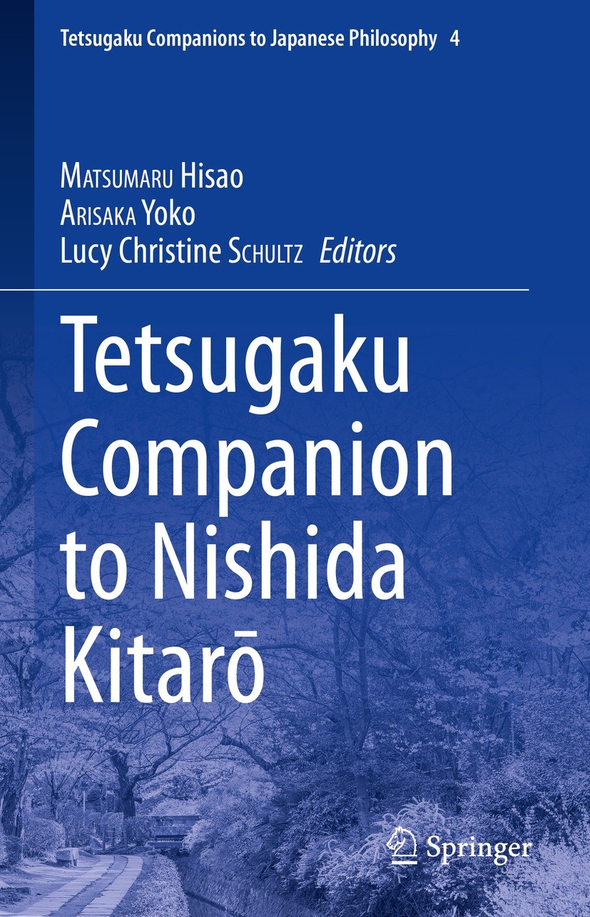 Titlebook: Tetsugaku Companion to Nishida Kitarō; Hisao Matsumaru,Yoko Arisaka,Lucy Christine Schult Book 2022 Springer Nature Switzerland AG 2022 Ki Titlebook: Tetsugaku Companion to Nishida Kitarō; Hisao Matsumaru,Yoko Arisaka,Lucy Christine Schult Book 2022 Springer Nature Switzerland AG 2022 Ki