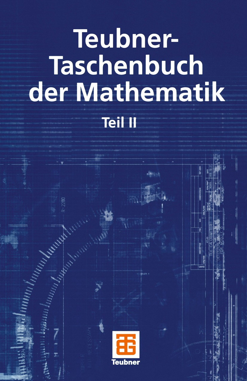 Titlebook: Teubner-Taschenbuch der Mathematik; Teil II V. Claus,G. Deweß,E. Zeidler,G. Grosche,E. Zeidler Textbook 2003Latest edition B. G. Teubner Ve Titlebook: Teubner-Taschenbuch der Mathematik; Teil II V. Claus,G. Deweß,E. Zeidler,G. Grosche,E. Zeidler Textbook 2003Latest edition B. G. Teubner Ve