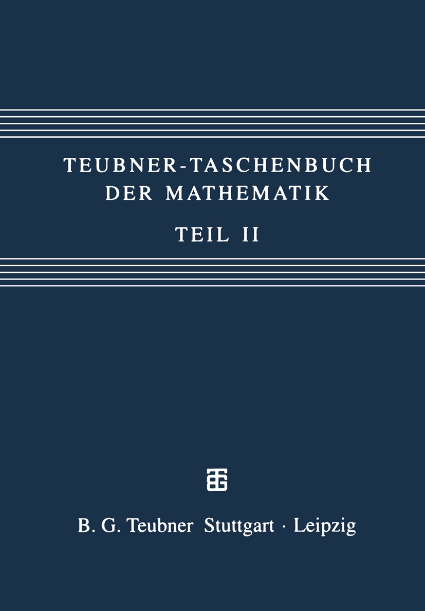 Titlebook: Teubner-Taschenbuch der Mathematik; Teil II G. Grosche,V. Ziegler,E. Zeidler Textbook 19957th edition Springer Fachmedien Wiesbaden 1995 An Titlebook: Teubner-Taschenbuch der Mathematik; Teil II G. Grosche,V. Ziegler,E. Zeidler Textbook 19957th edition Springer Fachmedien Wiesbaden 1995 An