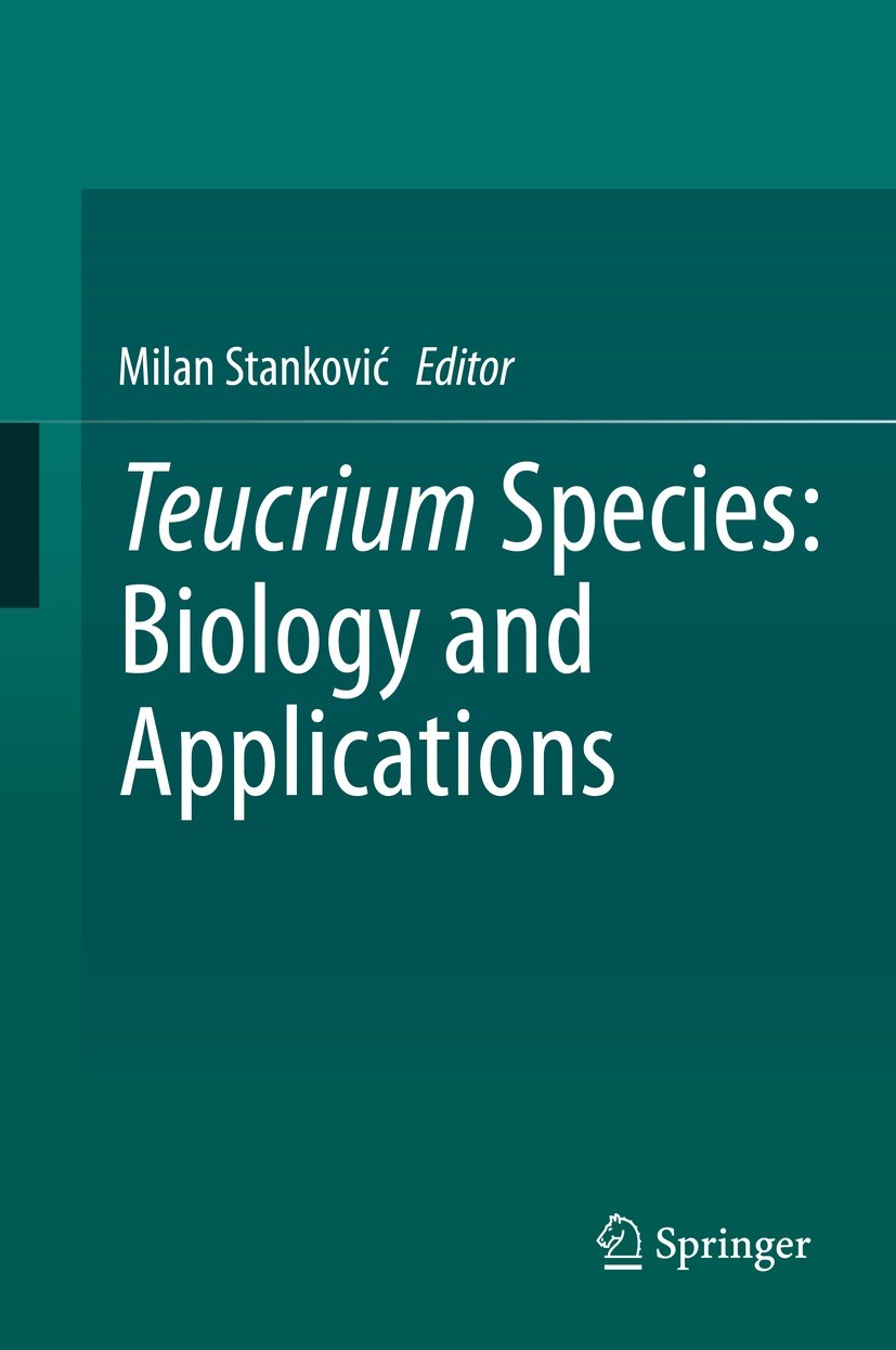 Titlebook: Teucrium Species: Biology and Applications; Milan Stanković Book 2020 Springer Nature Switzerland AG 2020 Biological activity.Systems and Titlebook: Teucrium Species: Biology and Applications; Milan Stanković Book 2020 Springer Nature Switzerland AG 2020 Biological activity.Systems and