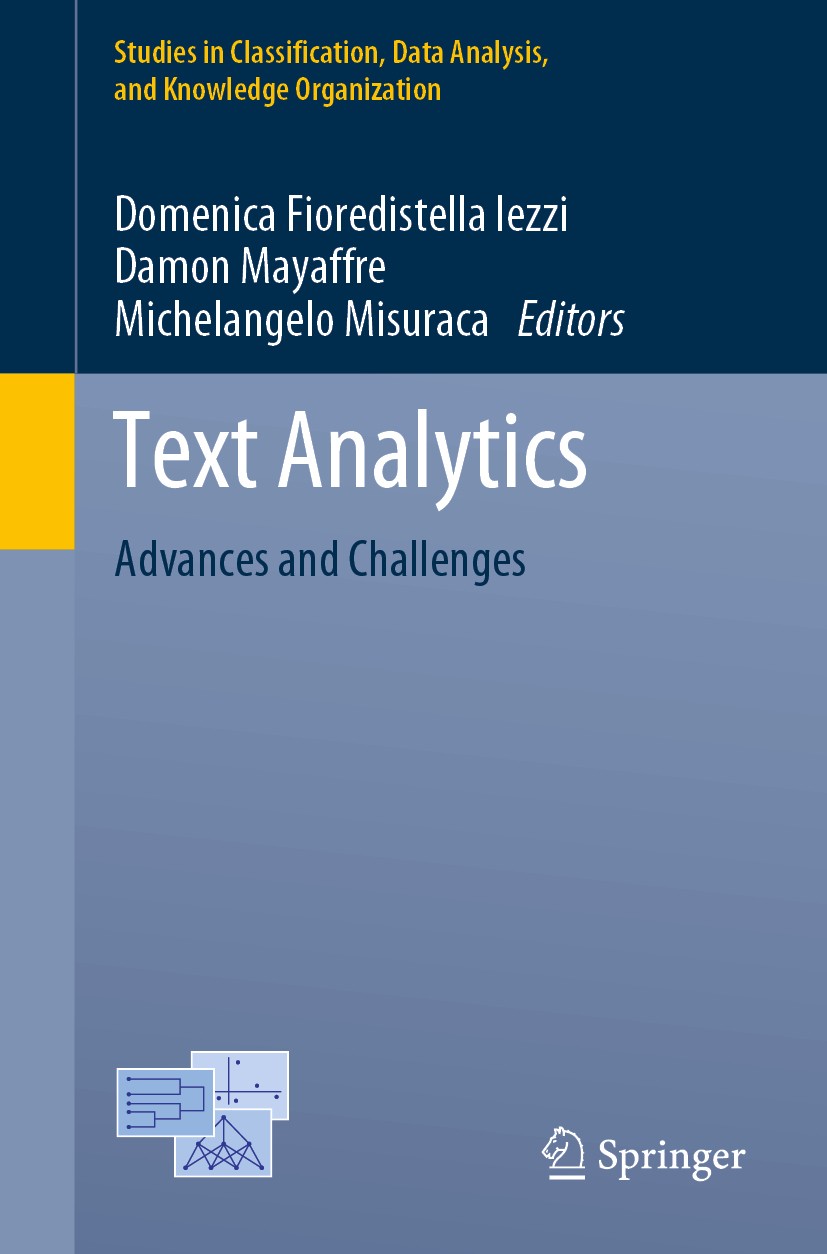 Titlebook: Text Analytics; Advances and Challen Domenica Fioredistella Iezzi,Damon Mayaffre,Michel Conference proceedings 2020 Springer Nature Switzer Titlebook: Text Analytics; Advances and Challen Domenica Fioredistella Iezzi,Damon Mayaffre,Michel Conference proceedings 2020 Springer Nature Switzer