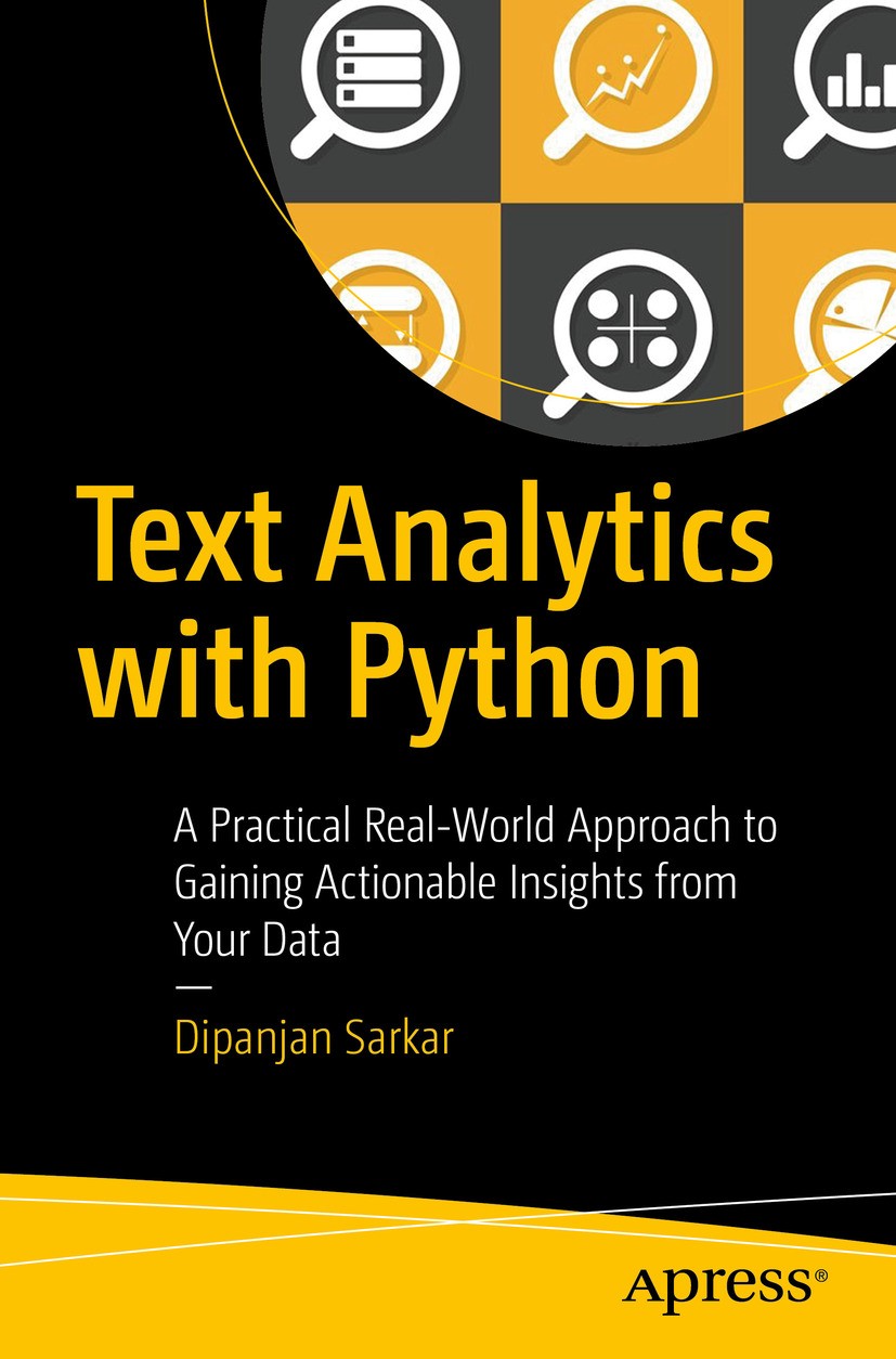 Titlebook: Text Analytics with Python; A Practical Real-Wor Dipanjan Sarkar Book 20161st edition Dipanjan Sarkar 2016 Text Mining.Python.Natural Langu Titlebook: Text Analytics with Python; A Practical Real-Wor Dipanjan Sarkar Book 20161st edition Dipanjan Sarkar 2016 Text Mining.Python.Natural Langu