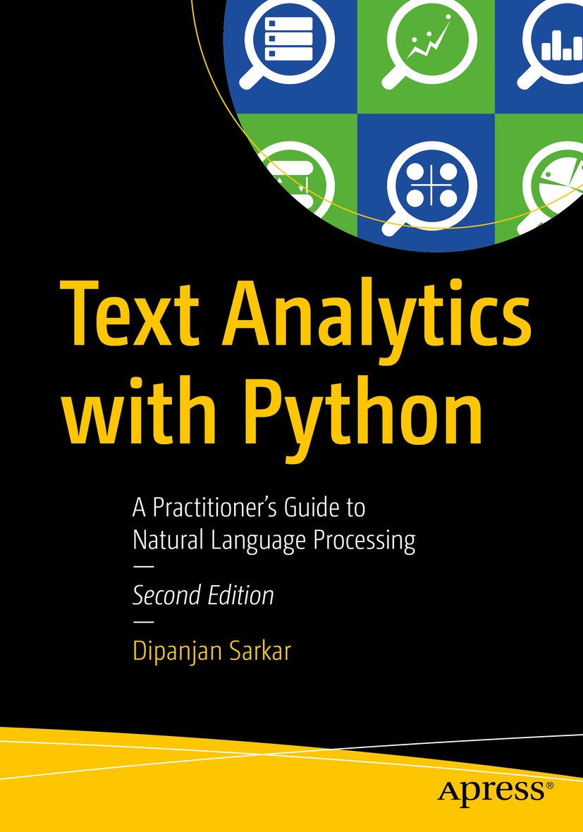 Titlebook: Text Analytics with Python; A Practitioner‘s Gui Dipanjan Sarkar Book 2019Latest edition Dipanjan Sarkar 2019 Text Mining.Python.Natural La Titlebook: Text Analytics with Python; A Practitioner‘s Gui Dipanjan Sarkar Book 2019Latest edition Dipanjan Sarkar 2019 Text Mining.Python.Natural La