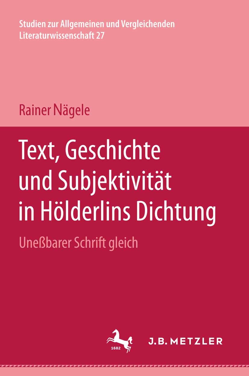 Titlebook: Text, Geschichte und Subjektivität in Hölderlins Dichtung: Titlebook: Text, Geschichte und Subjektivität in Hölderlins Dichtung: