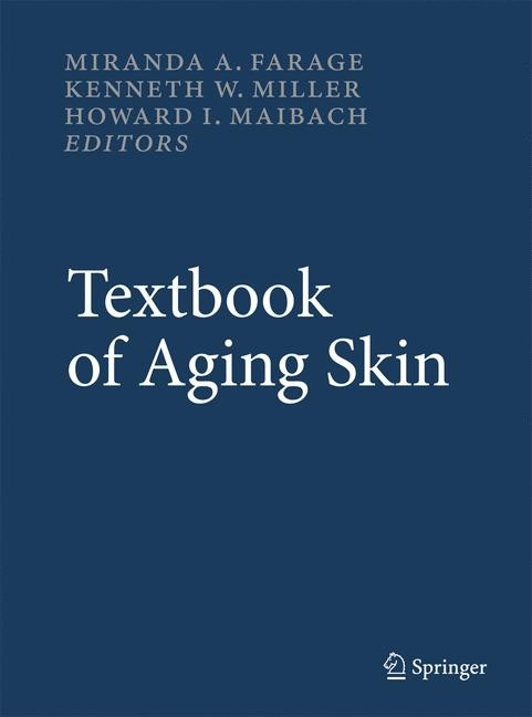 Titlebook: Textbook of Aging Skin; Miranda A. Farage (Principal Scientist),Kenneth W. Reference work 20101st edition Springer-Verlag Berlin Heidelber Titlebook: Textbook of Aging Skin; Miranda A. Farage (Principal Scientist),Kenneth W. Reference work 20101st edition Springer-Verlag Berlin Heidelber