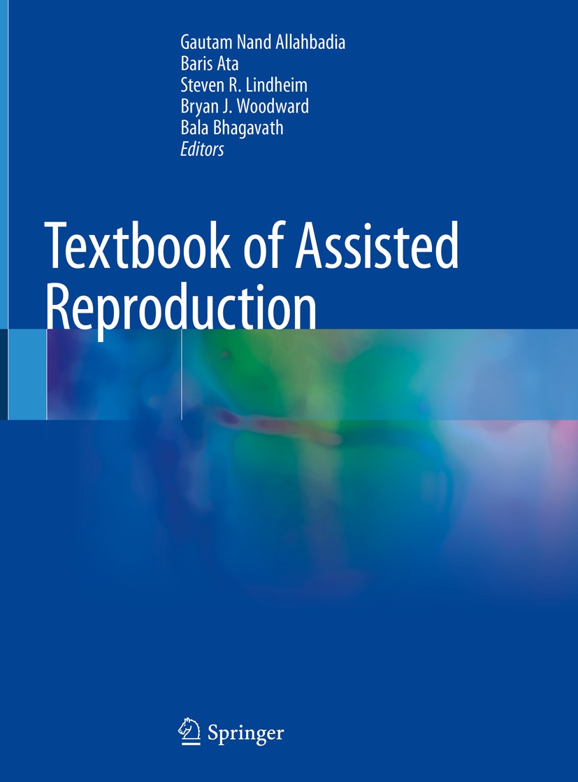 Titlebook: Textbook of Assisted Reproduction; Gautam Nand Allahbadia,Baris Ata,Bala Bhagavath Textbook 2020 Springer Nature Singapore Pte Ltd. 2020 C Titlebook: Textbook of Assisted Reproduction; Gautam Nand Allahbadia,Baris Ata,Bala Bhagavath Textbook 2020 Springer Nature Singapore Pte Ltd. 2020 C