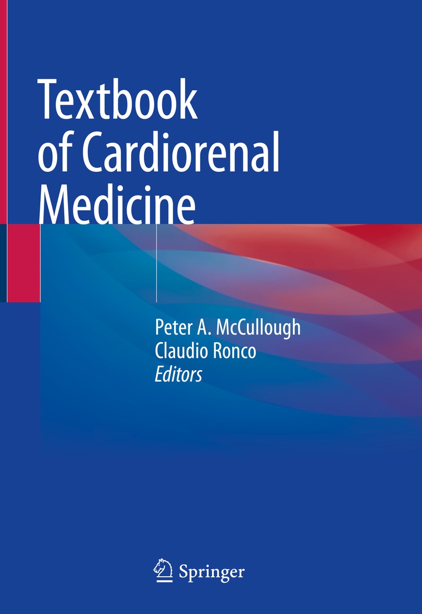 Titlebook: Textbook of Cardiorenal Medicine; Peter A. McCullough,Claudio Ronco Textbook 2021 Springer Nature Switzerland AG 2021 cardiovascular disea Titlebook: Textbook of Cardiorenal Medicine; Peter A. McCullough,Claudio Ronco Textbook 2021 Springer Nature Switzerland AG 2021 cardiovascular disea